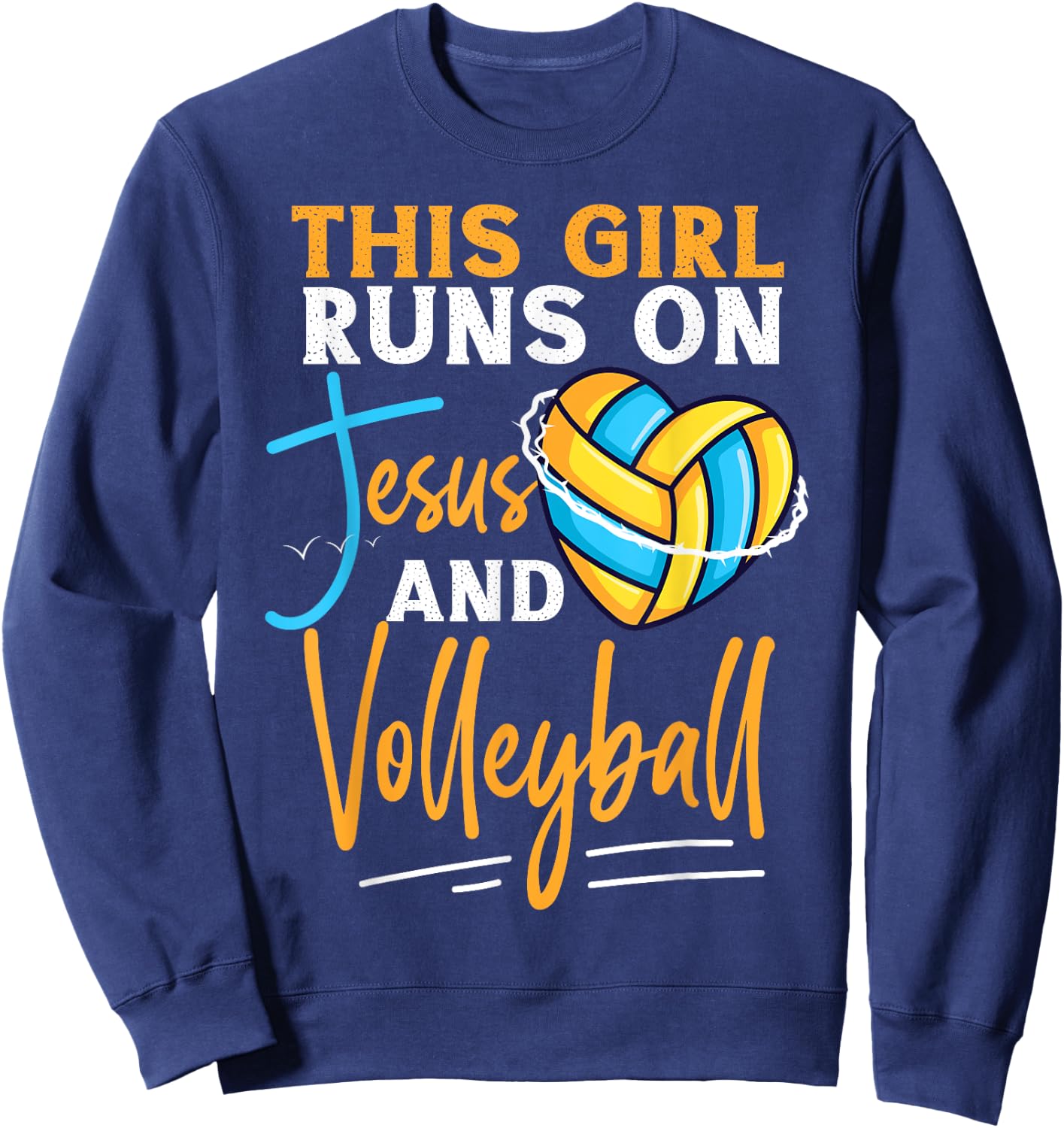 Volleyball Player Team This Girl Runs On Jesus And Sweatshirt - Sweatshirt | Navy