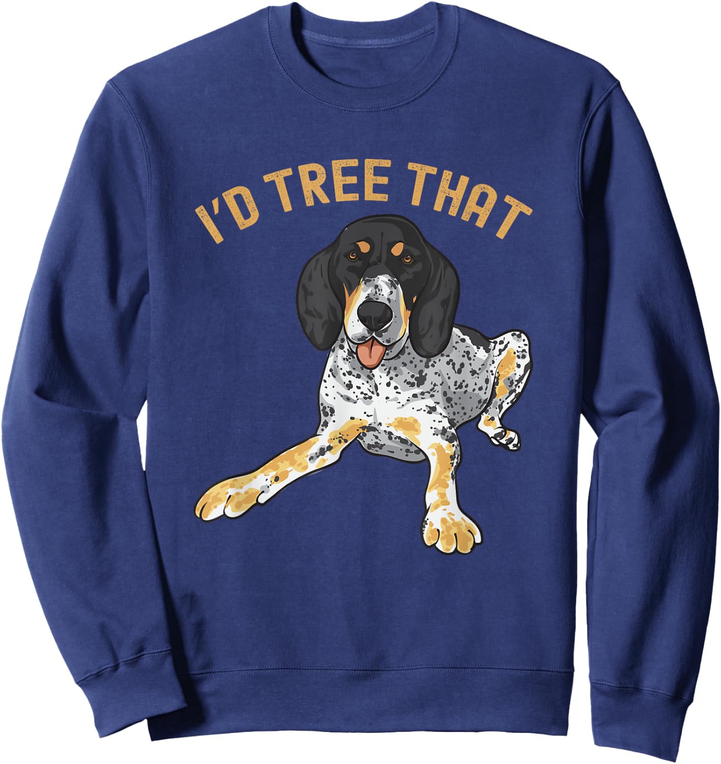 Bluetick Coonhound, I'd Tree That Sweatshirt - Sweatshirt | Navy