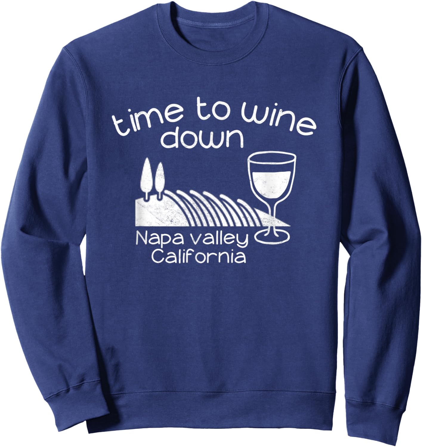 Time to Wine Down Napa Valley Californis Wine Tour Winery Sweatshirt - Sweatshirt | Navy