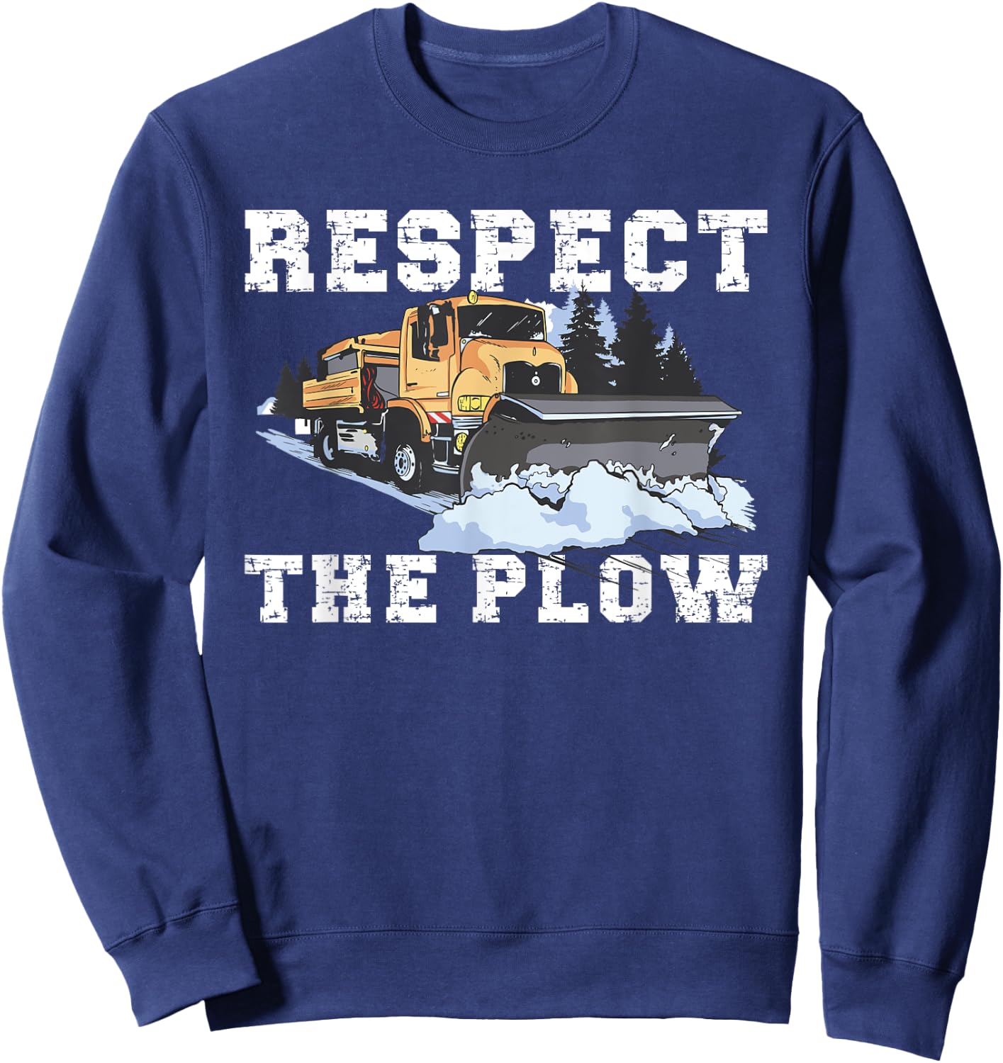 Respect The Plow Truck Driver Snowplow Sweatshirt - Sweatshirt | Navy