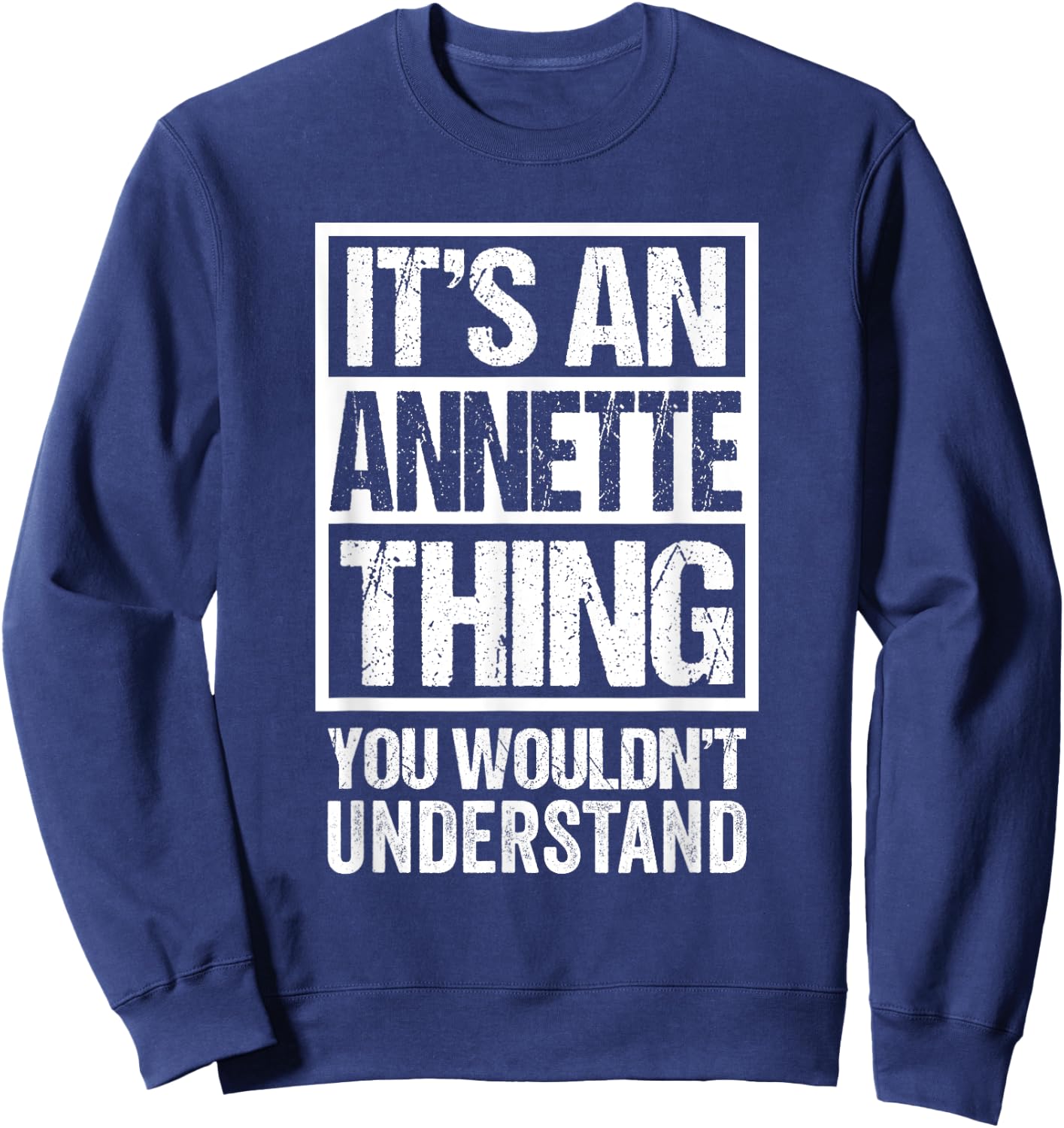 It's An Annette Thing You Wouldn't Understand First Name Sweatshirt - Sweatshirt | Navy