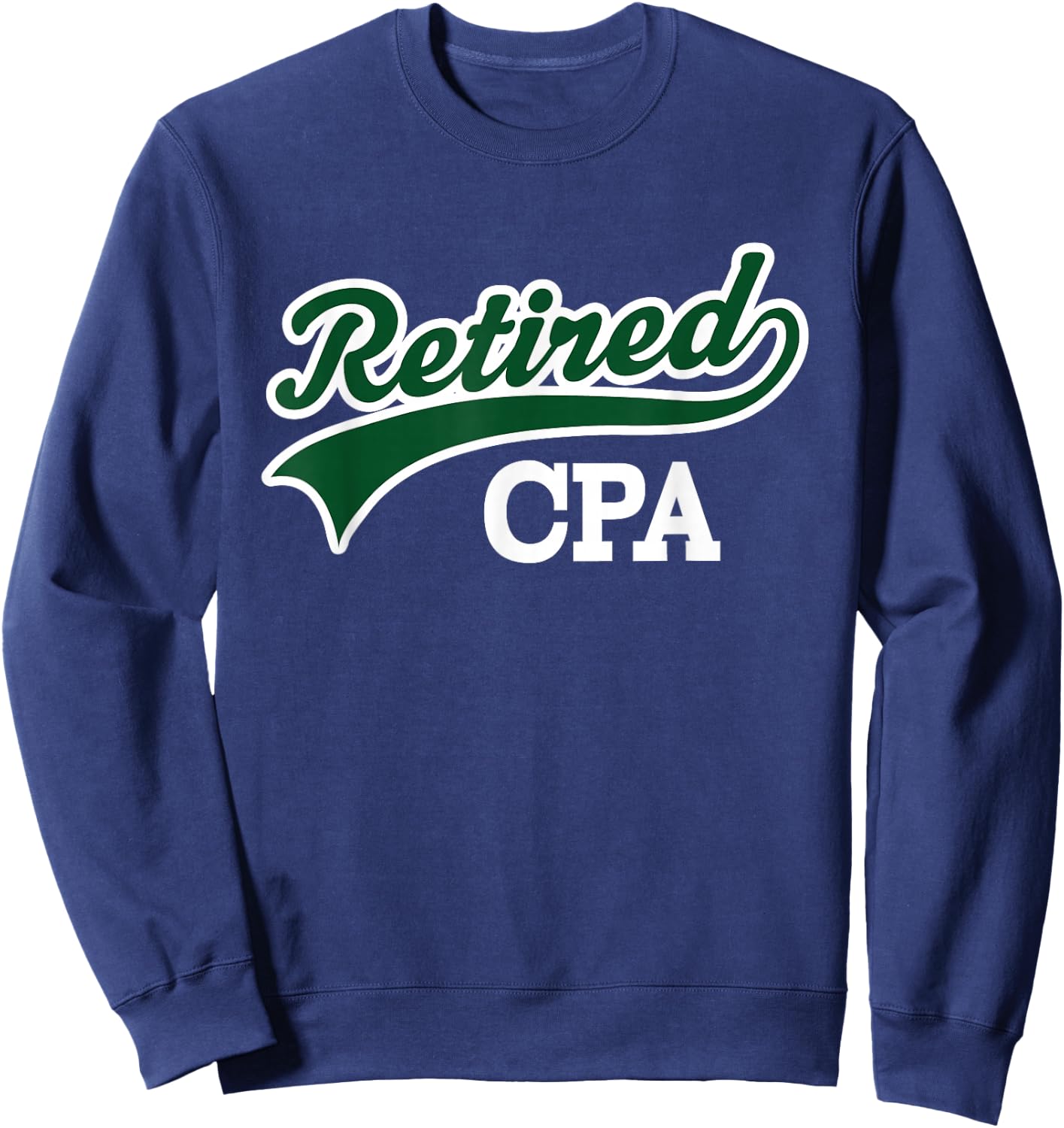Retired CPA Accountant Retirement Gift Sweatshirt - Sweatshirt | Navy