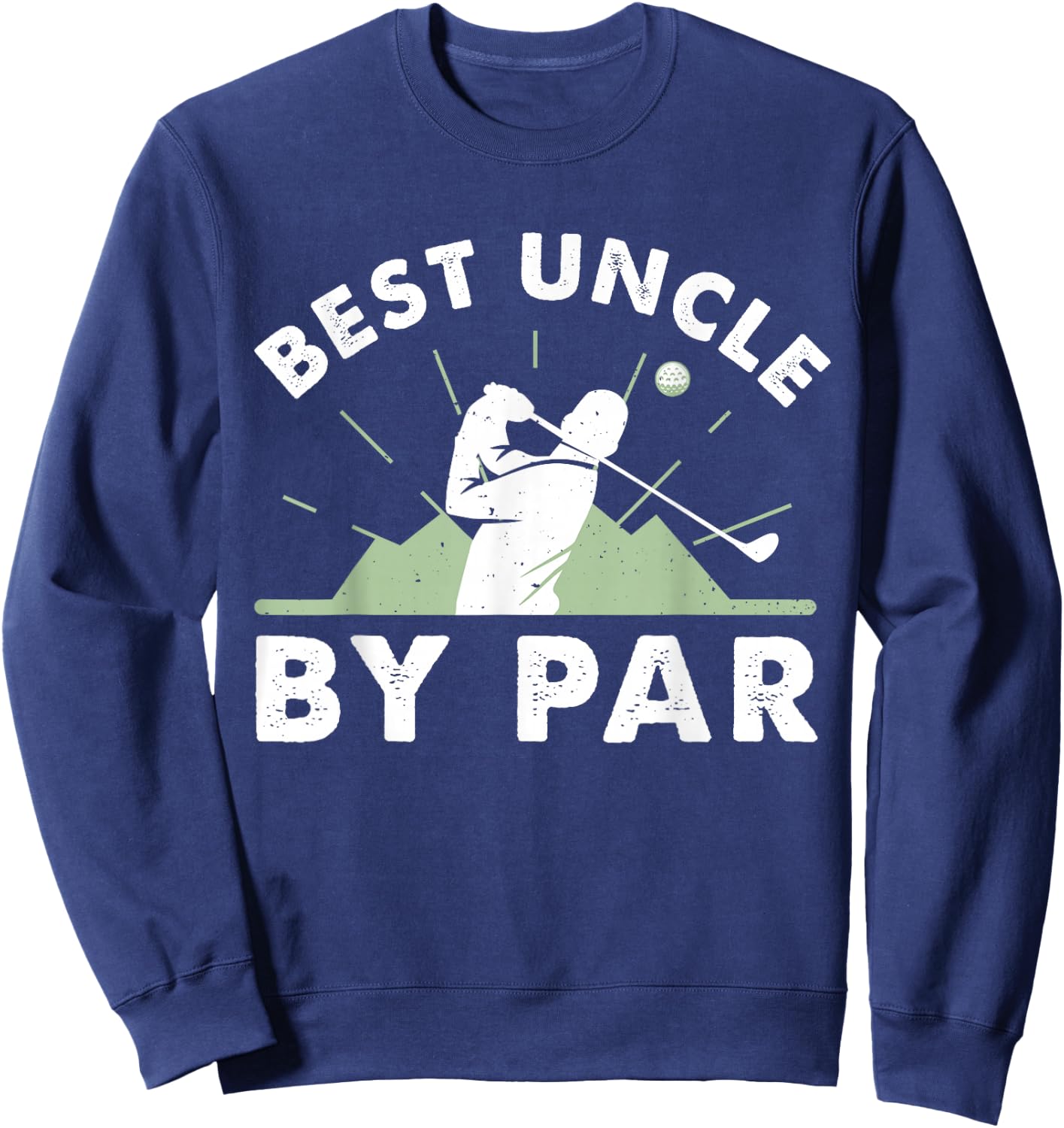 Best Uncle By Par Golf Design For Uncle Sweatshirt - Sweatshirt | Navy