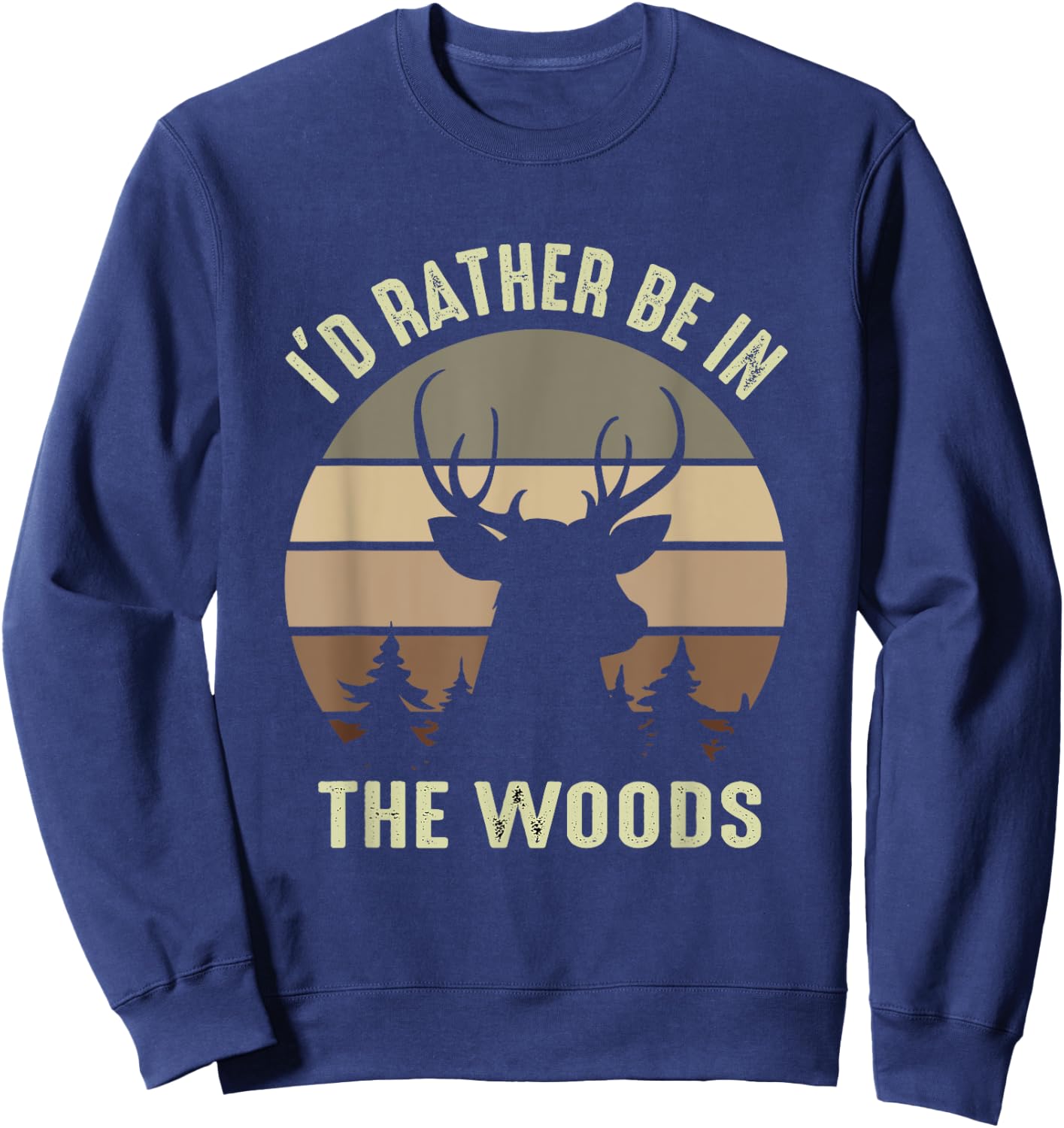 Funny Vintage Camper I'd Rather Be In The Woods Deer Hunting Sweatshirt - Sweatshirt | Navy