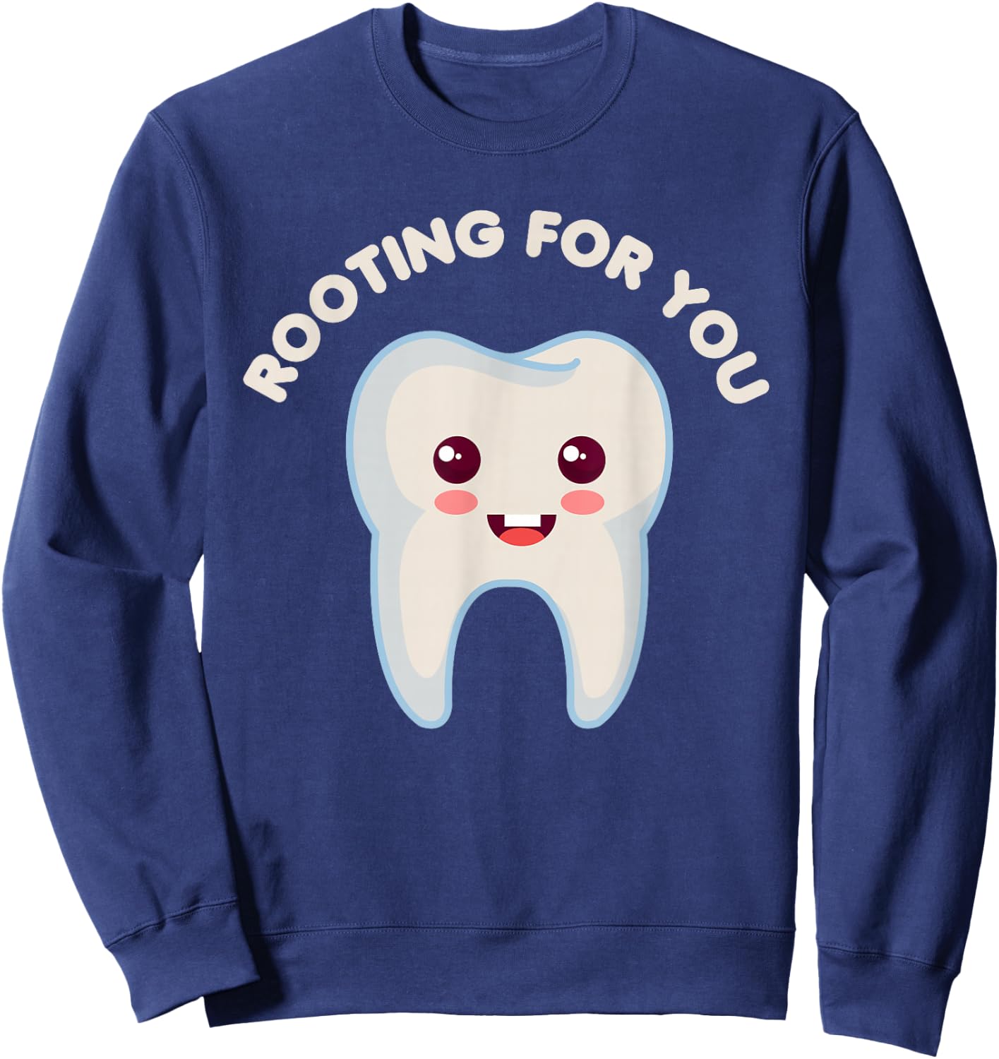 Rooting For You Funny Dentist Dental Hygienist Tooth Fairy Sweatshirt - Sweatshirt | Navy
