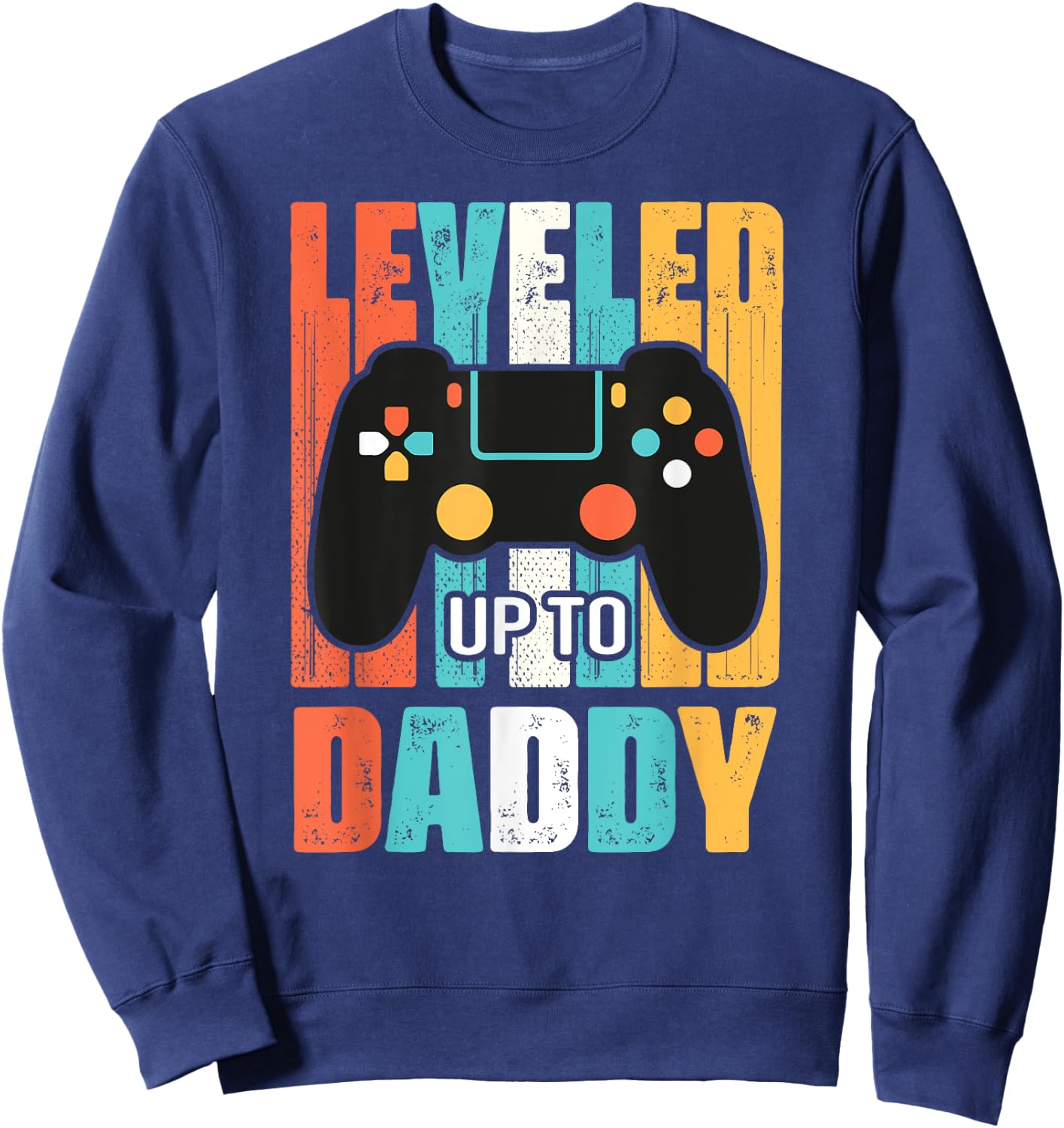 leveled up to daddy gamer gifts dad Fathers Day Gaming First Sweatshirt - Sweatshirt | Navy