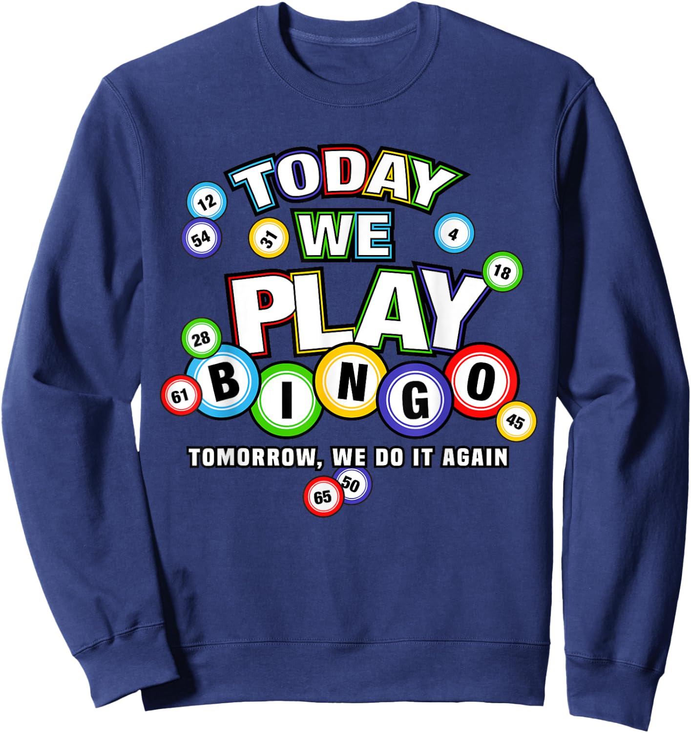 Funny bingo Today we play bingo do it again Funny Sweatshirt - Sweatshirt | Navy