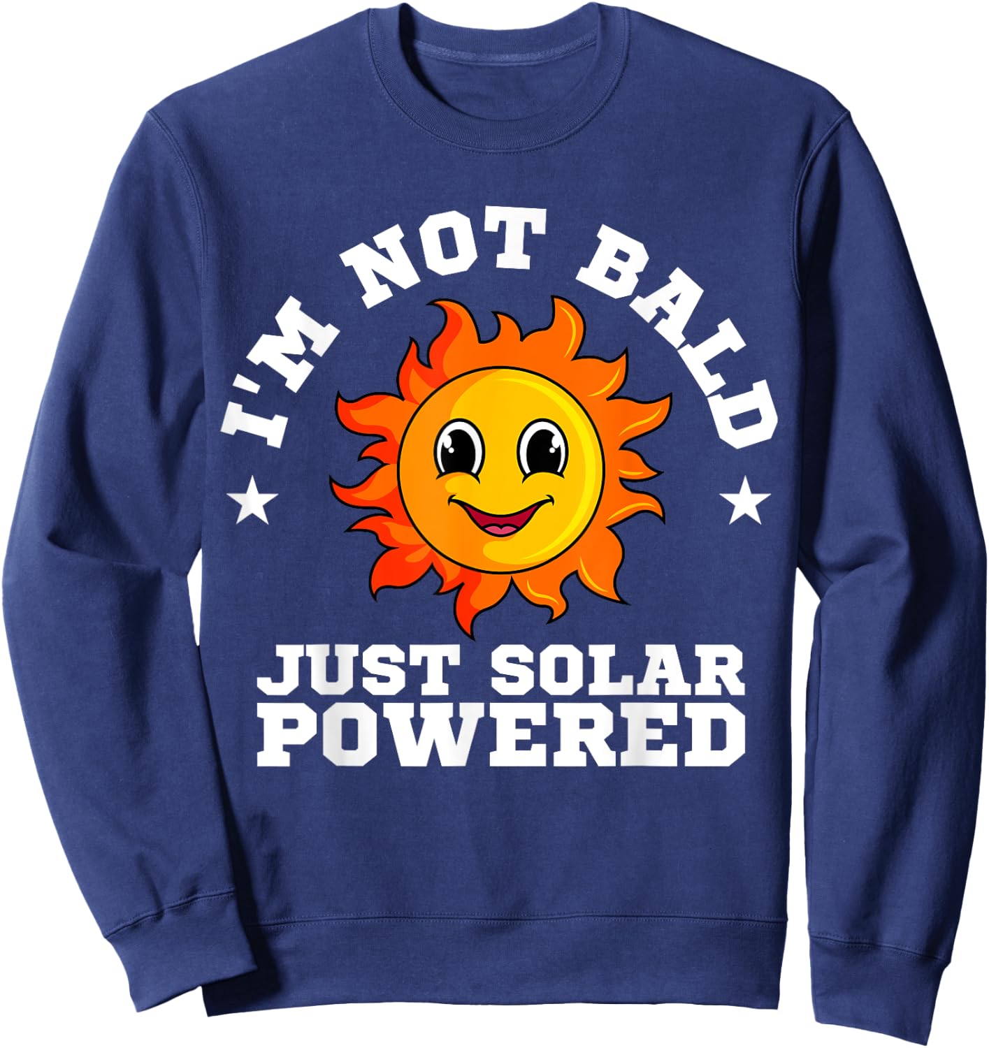 Solar Power Ecologist Lover Conservationist I'm Not Bald Sweatshirt - Sweatshirt | Navy