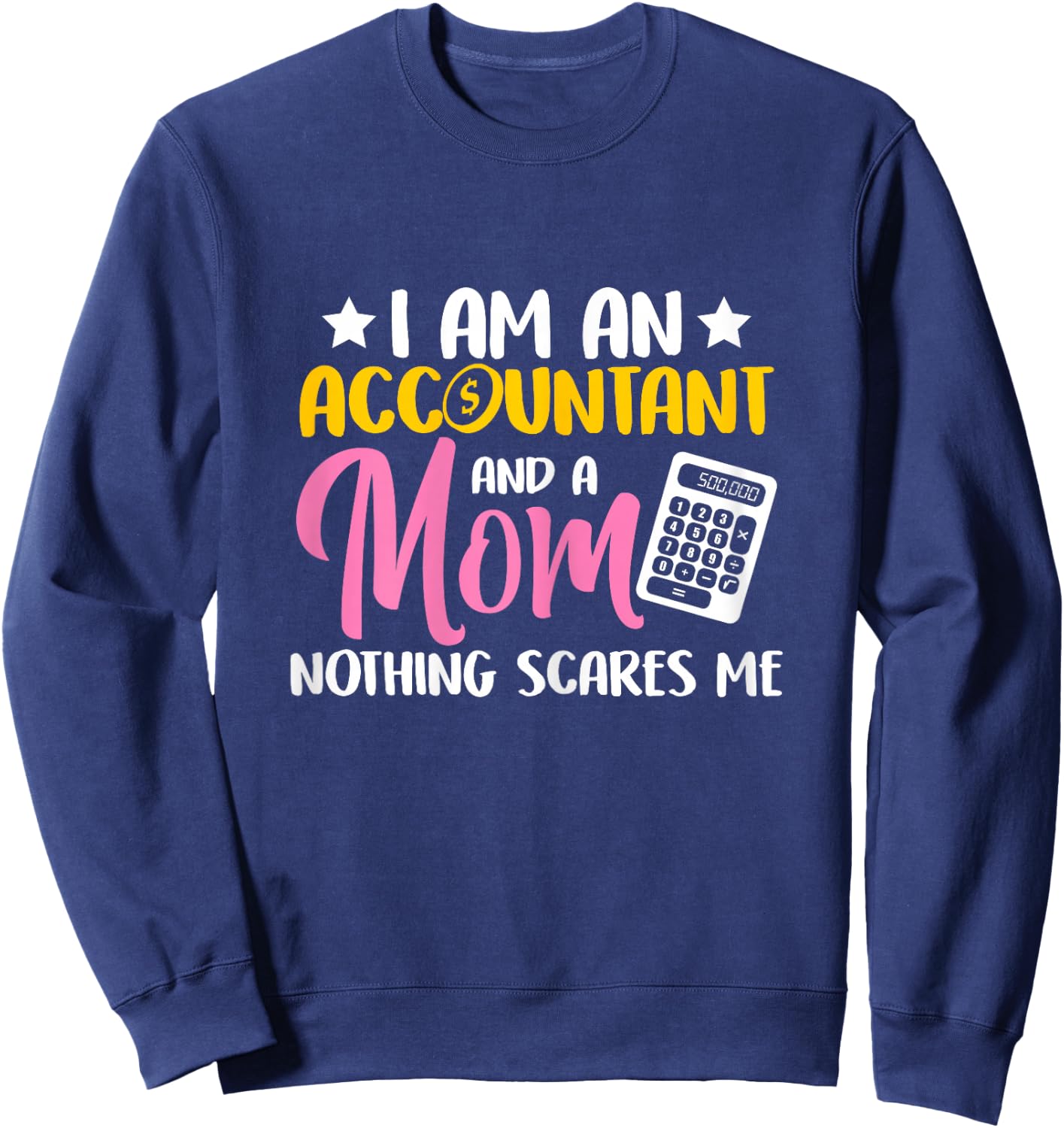 Accountant I Am An Accountant and A Mom Sweatshirt - Sweatshirt | Navy
