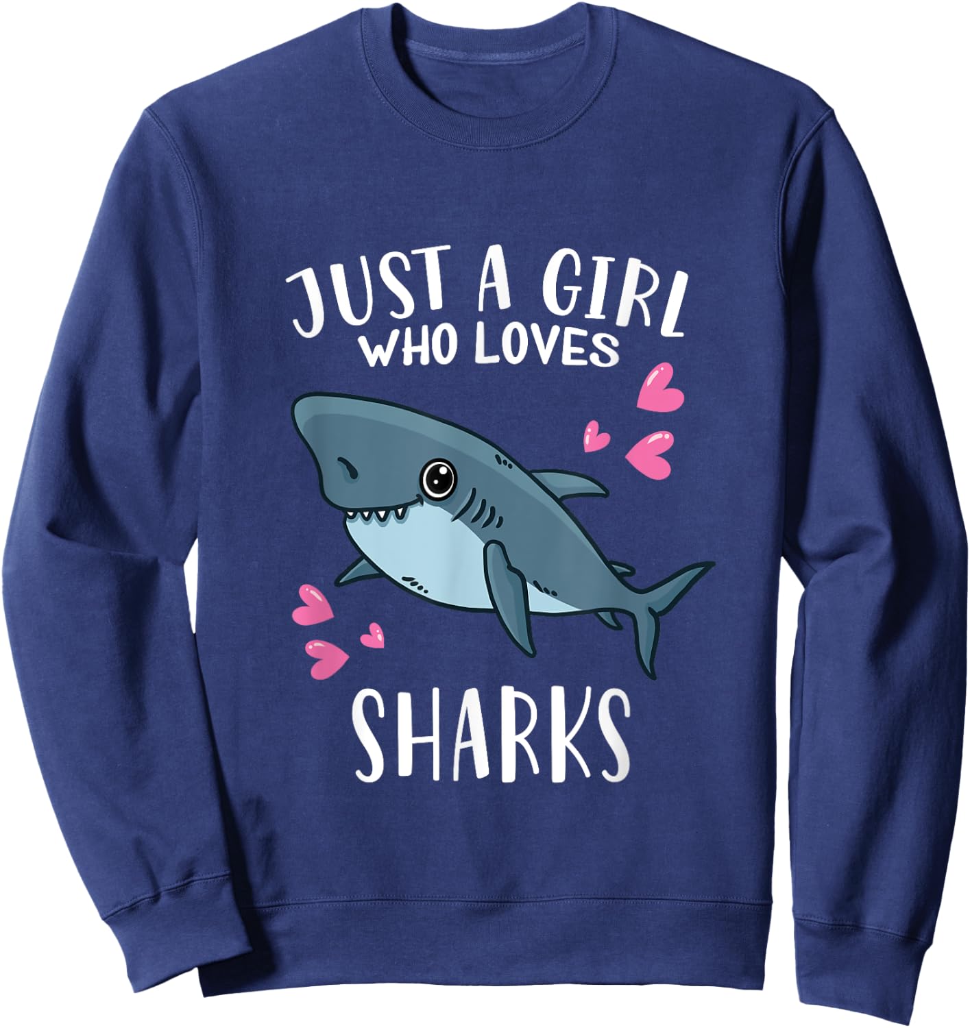 Funny Shark Lovers Just A Girl Who Loves Sharks Sweatshirt - Sweatshirt | Navy