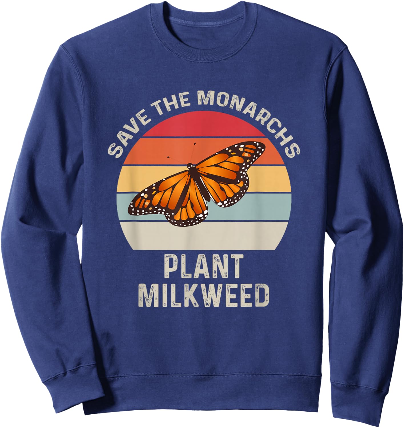 Vintage Retro Save The Monarchs Plant Milkweed Butterfly Sweatshirt - Sweatshirt | Navy