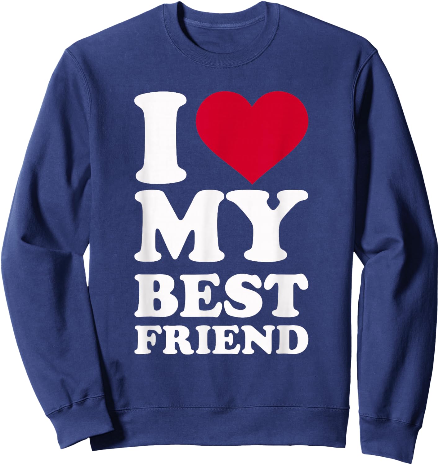 I love my best friend Sweatshirt - Sweatshirt | Navy
