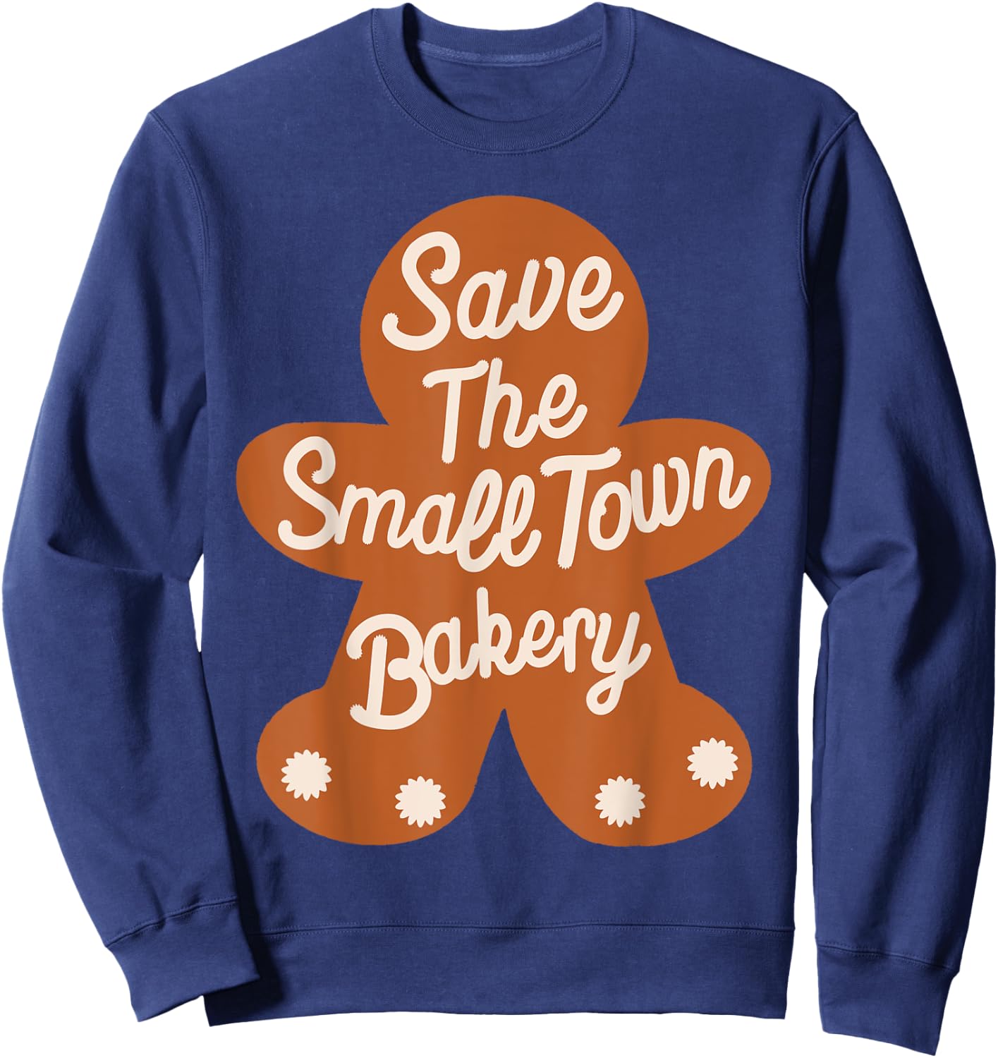 Save The Small Xmas Town Bakery Gingerbread Christmas Cookie Sweatshirt - Sweatshirt | Navy