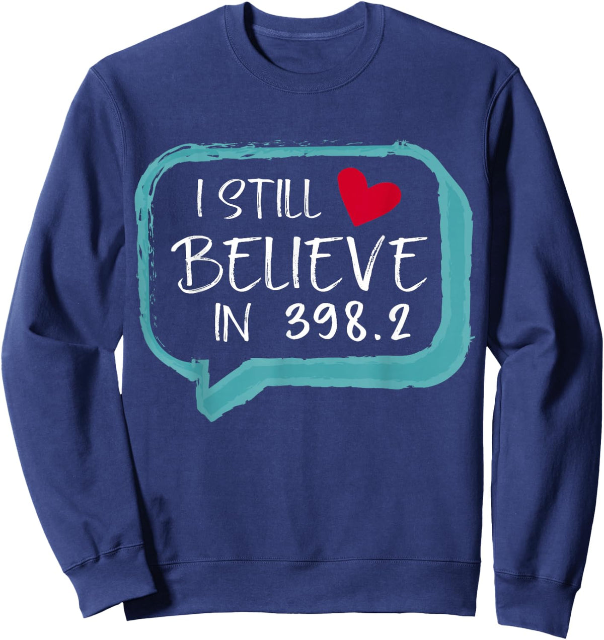I Still Believe In 398.2 Librarian Gift funny Book lovers Sweatshirt - Sweatshirt | Navy