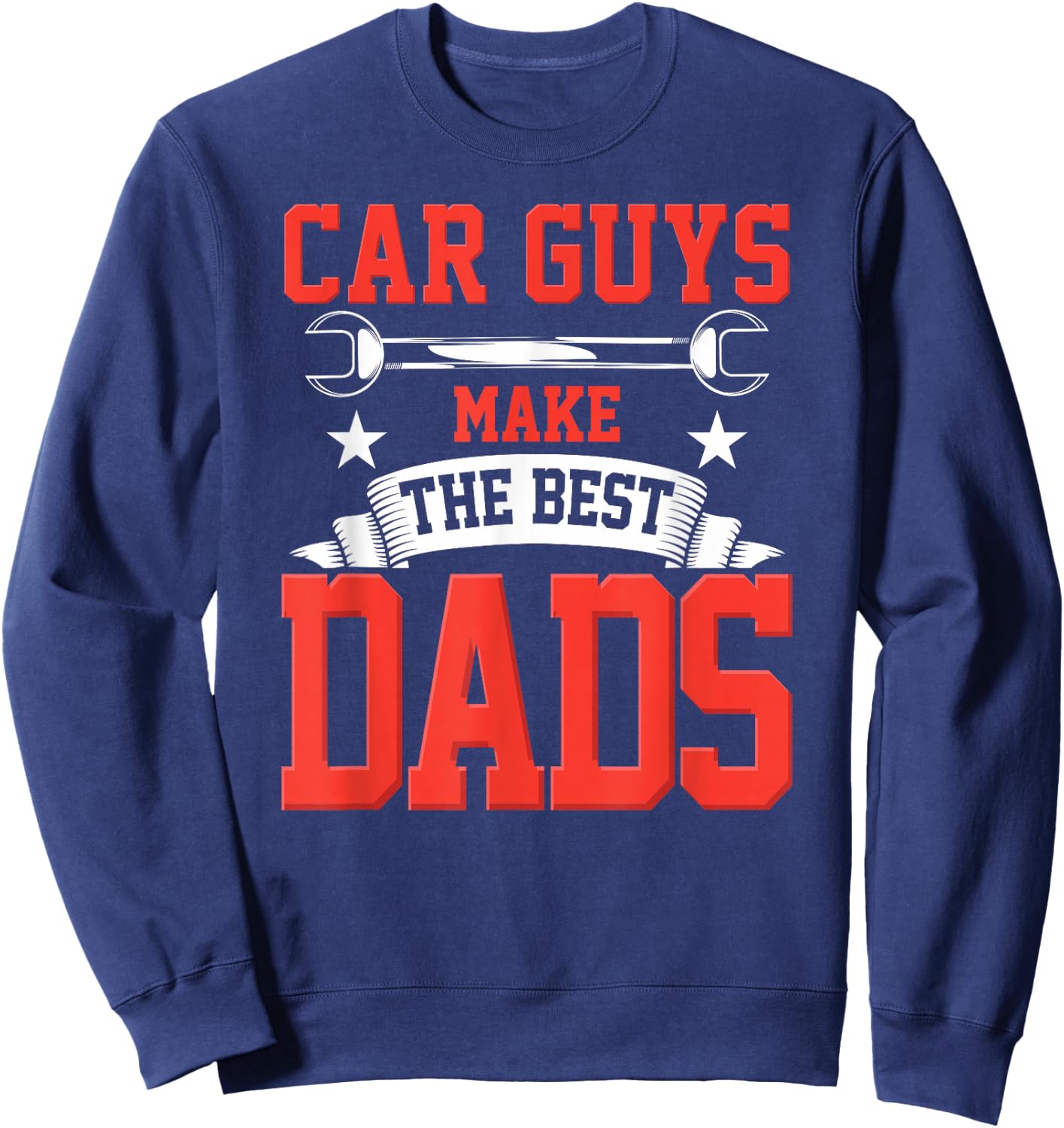 Car Guys Make The Best Dads Gift Funny Garage Mechanic Dad Sweatshirt - Sweatshirt | Navy