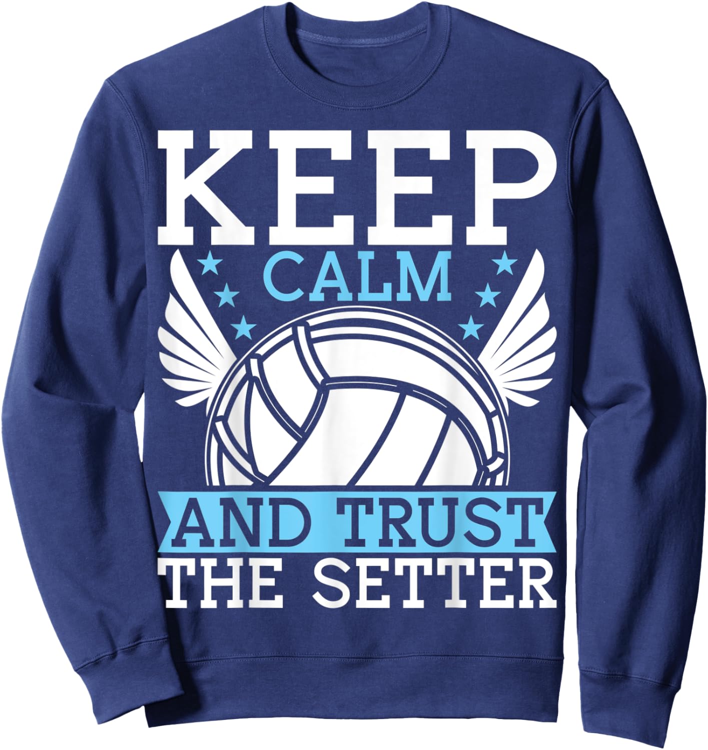 Keep Calm And Trust The Setter Funny Volleyball Player Sweatshirt - Sweatshirt | Navy