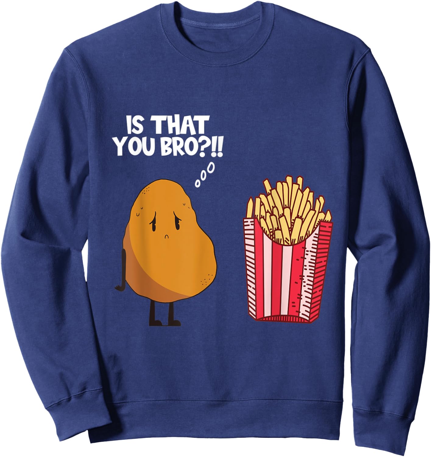 Potato Is That You Bro Funny French Fries Potatoes Boys Girl Sweatshirt - Sweatshirt | Navy