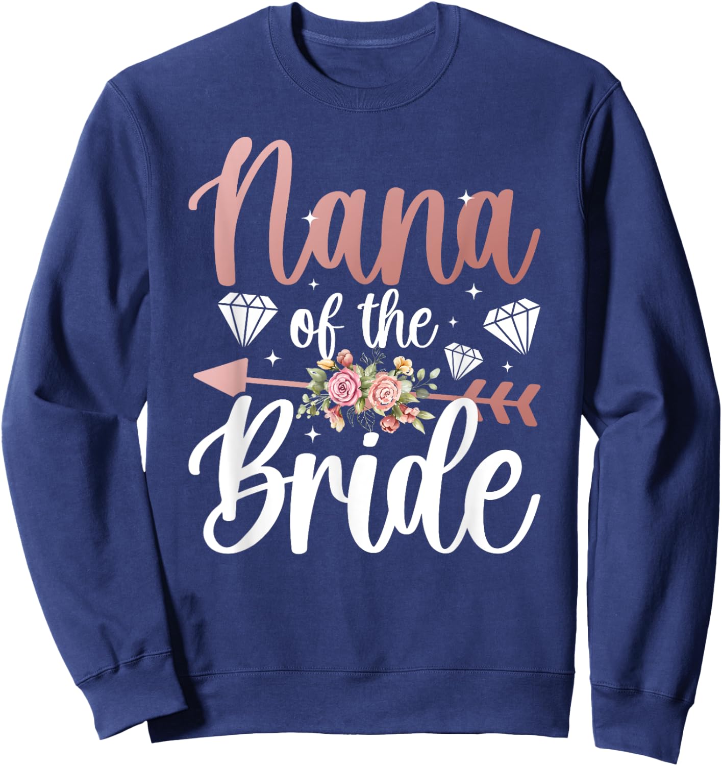 Nana Of The Bride Proud Grandma Nana Of The Bride Nana Sweatshirt - Sweatshirt | Navy