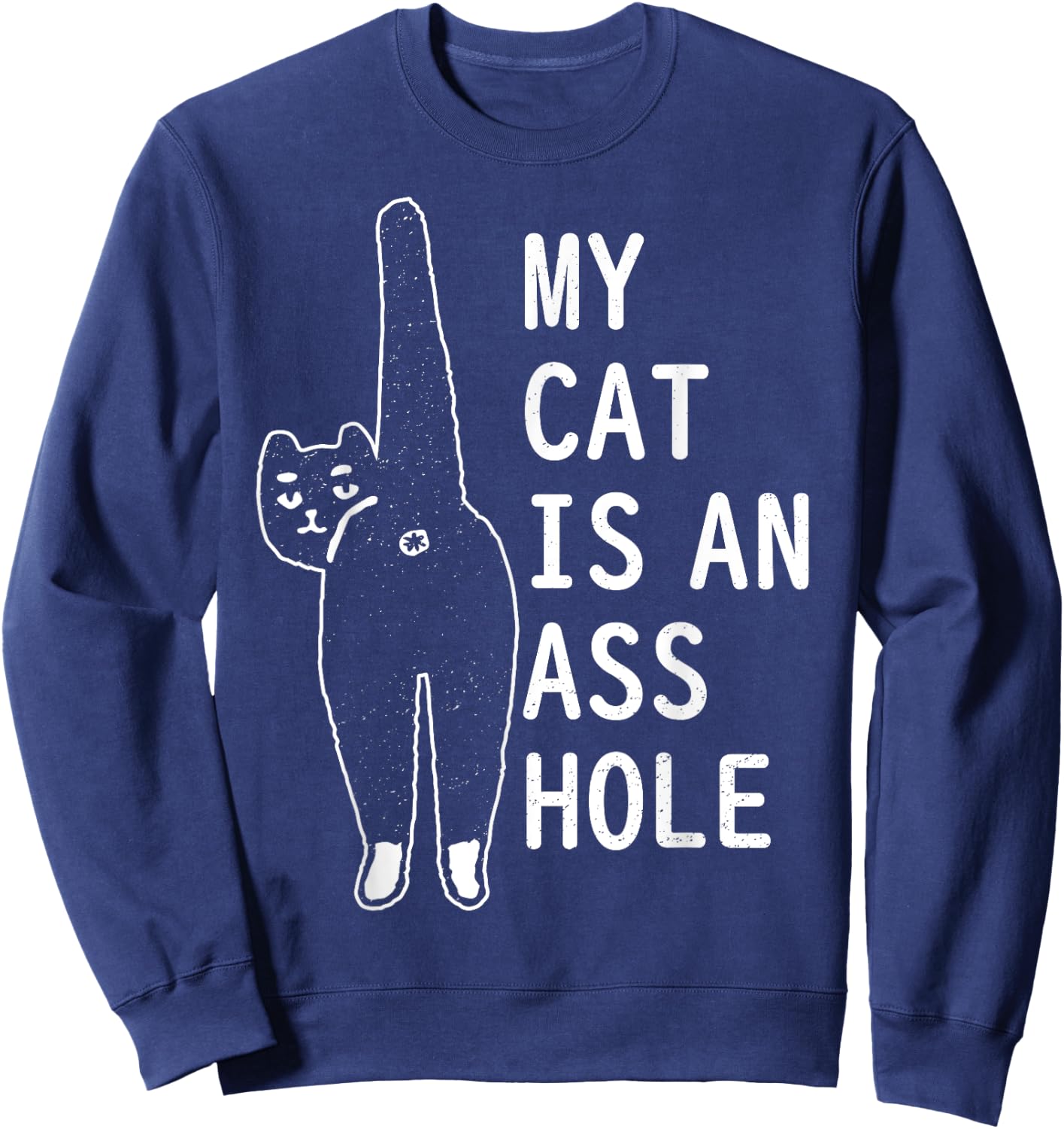 My Cat Is An Asshole Funny Feline Pet Halloween Vintage Men Women Sweatshirt - Sweatshirt | Navy