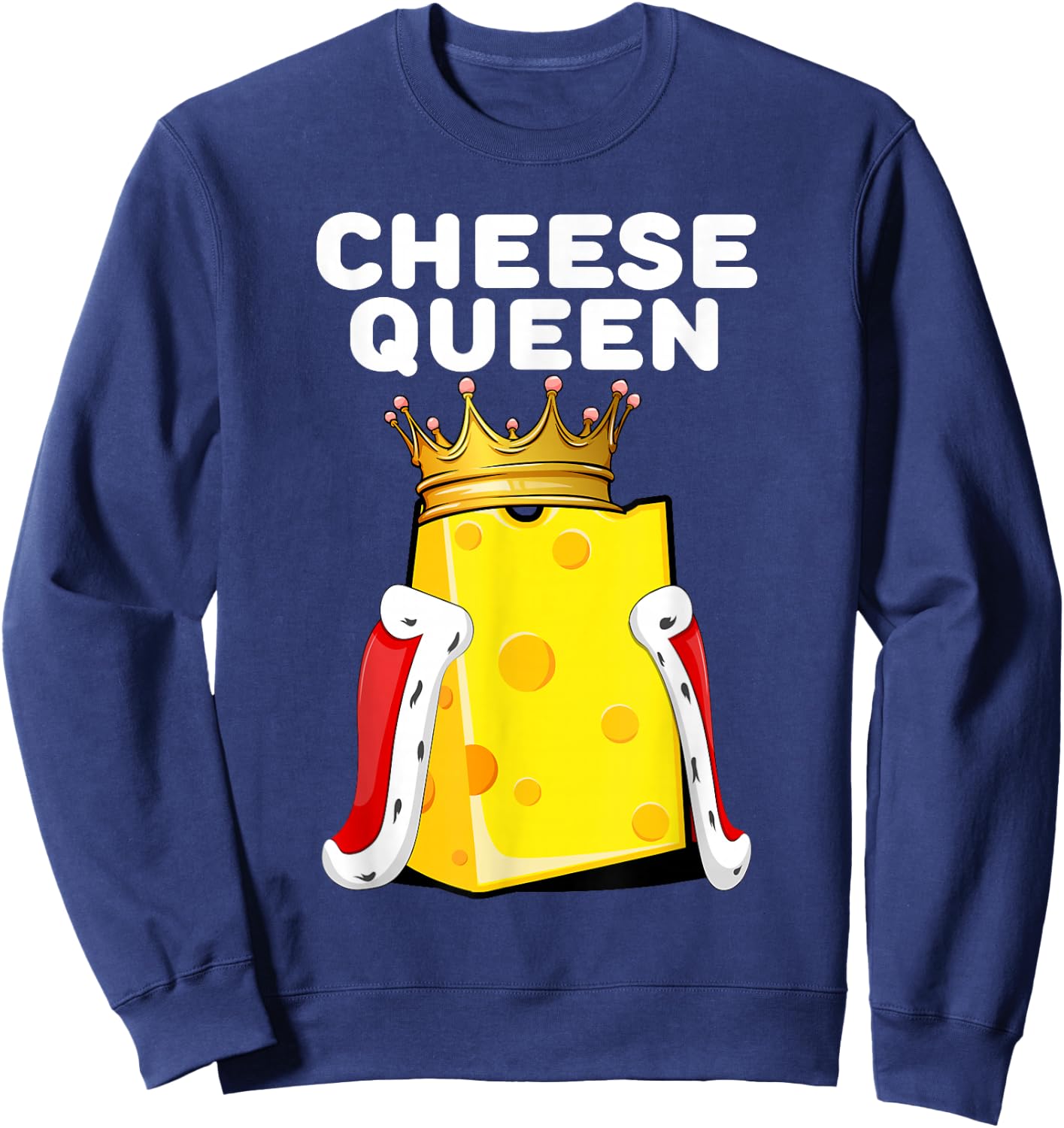 Cheese Queen | Cheese Lover Shirt | Cute Cheese Sweatshirt - Sweatshirt | Navy