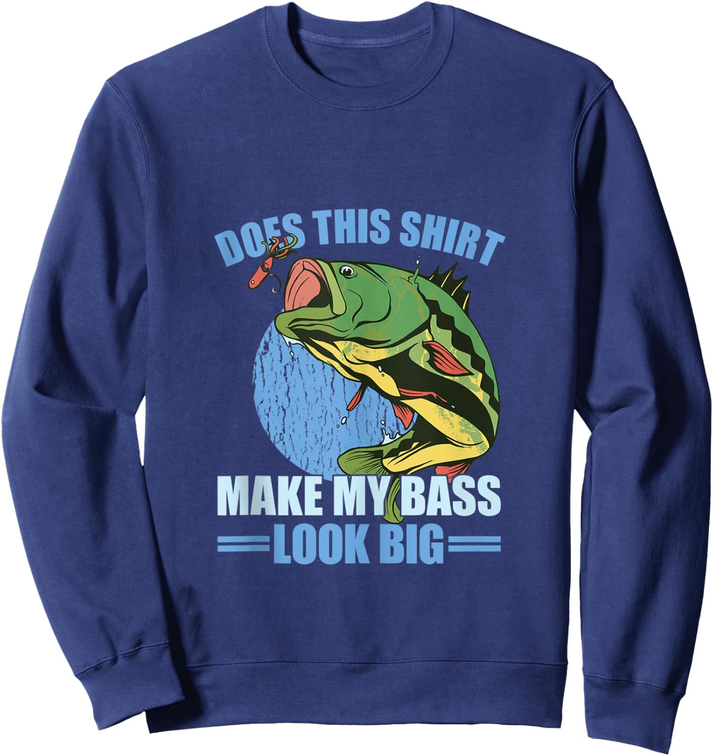 Does This Shirt Make My Bass Look Big Funny Fishing Sweatshirt - Sweatshirt | Navy