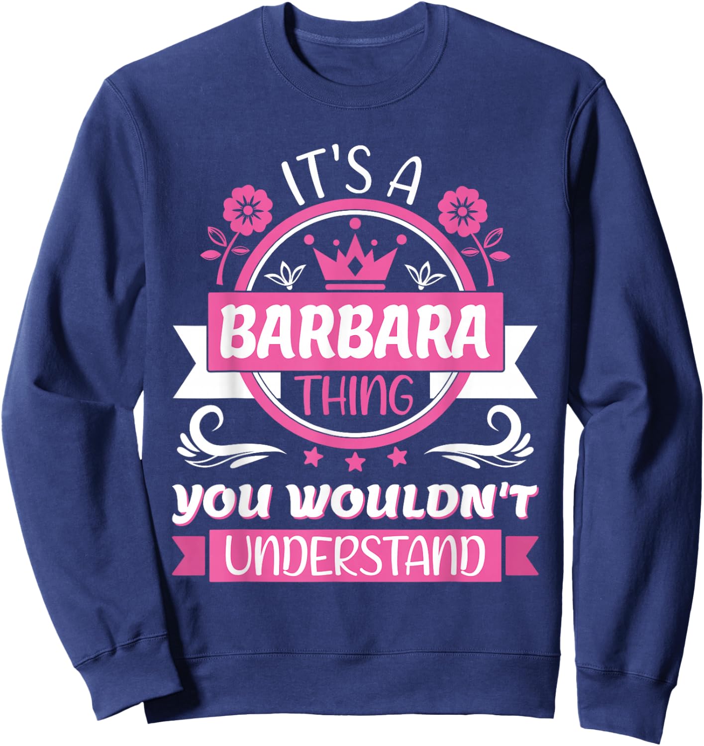 Barbara Name | It's a Barbara Thing You Wouldn't Understand Sweatshirt - Sweatshirt | Navy