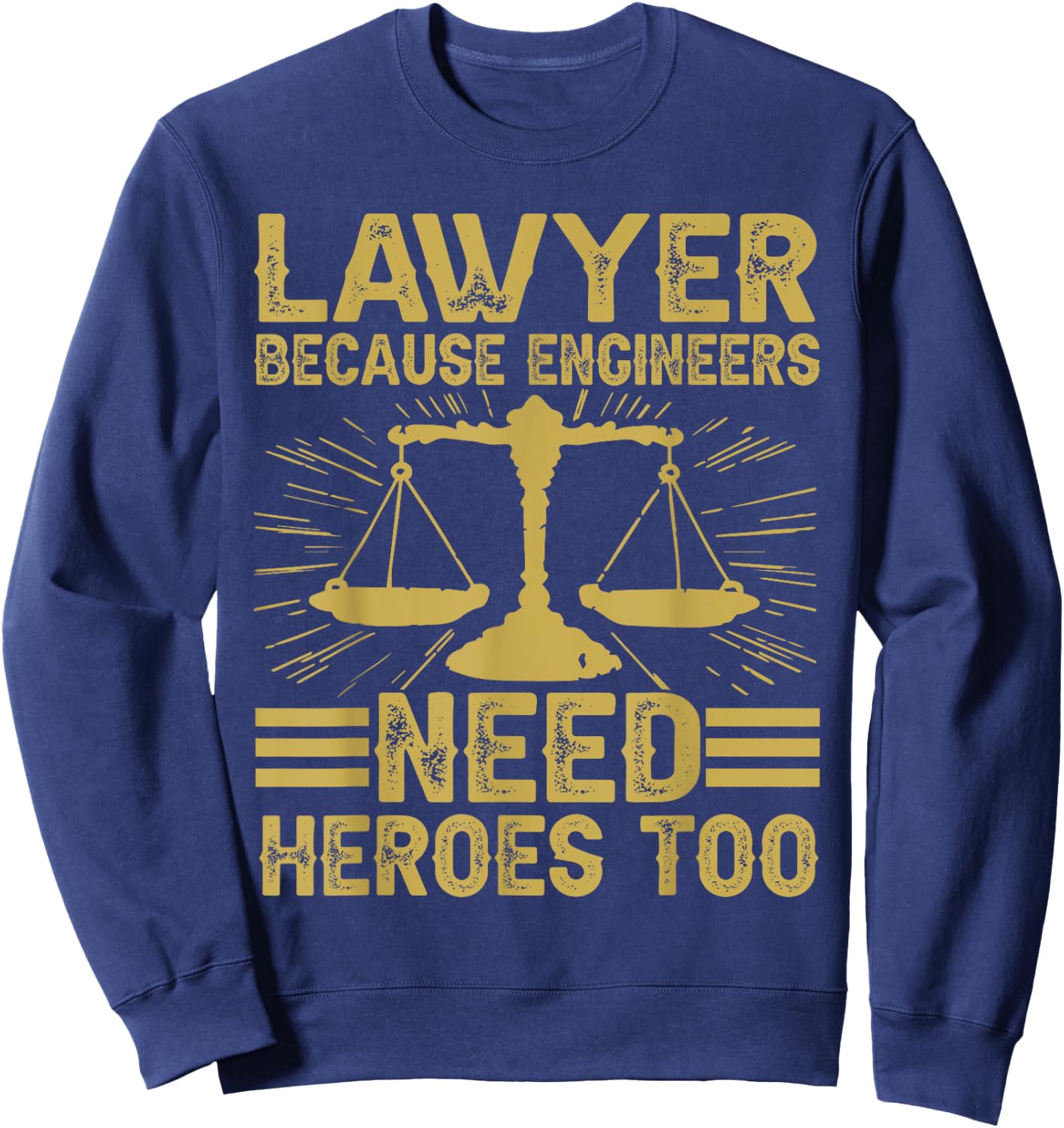 Retro Lawyer Because Engineers Need Heroes Too Sweatshirt - Sweatshirt | Navy