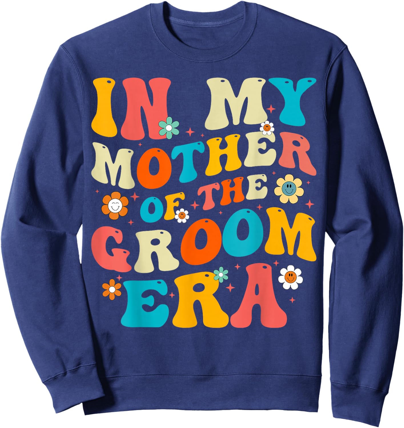 In My Mother Of The Groom Era Sweatshirt - Sweatshirt | Navy