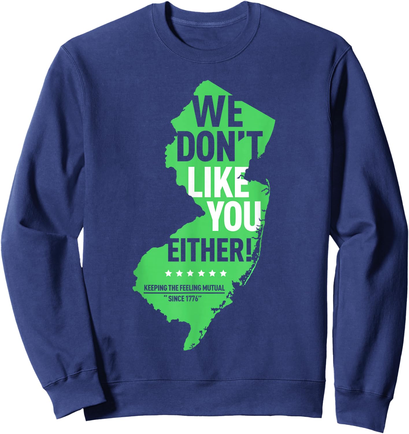 We Don't Like You Either New Jersey New York Rivalry Sweatshirt - Sweatshirt | Navy