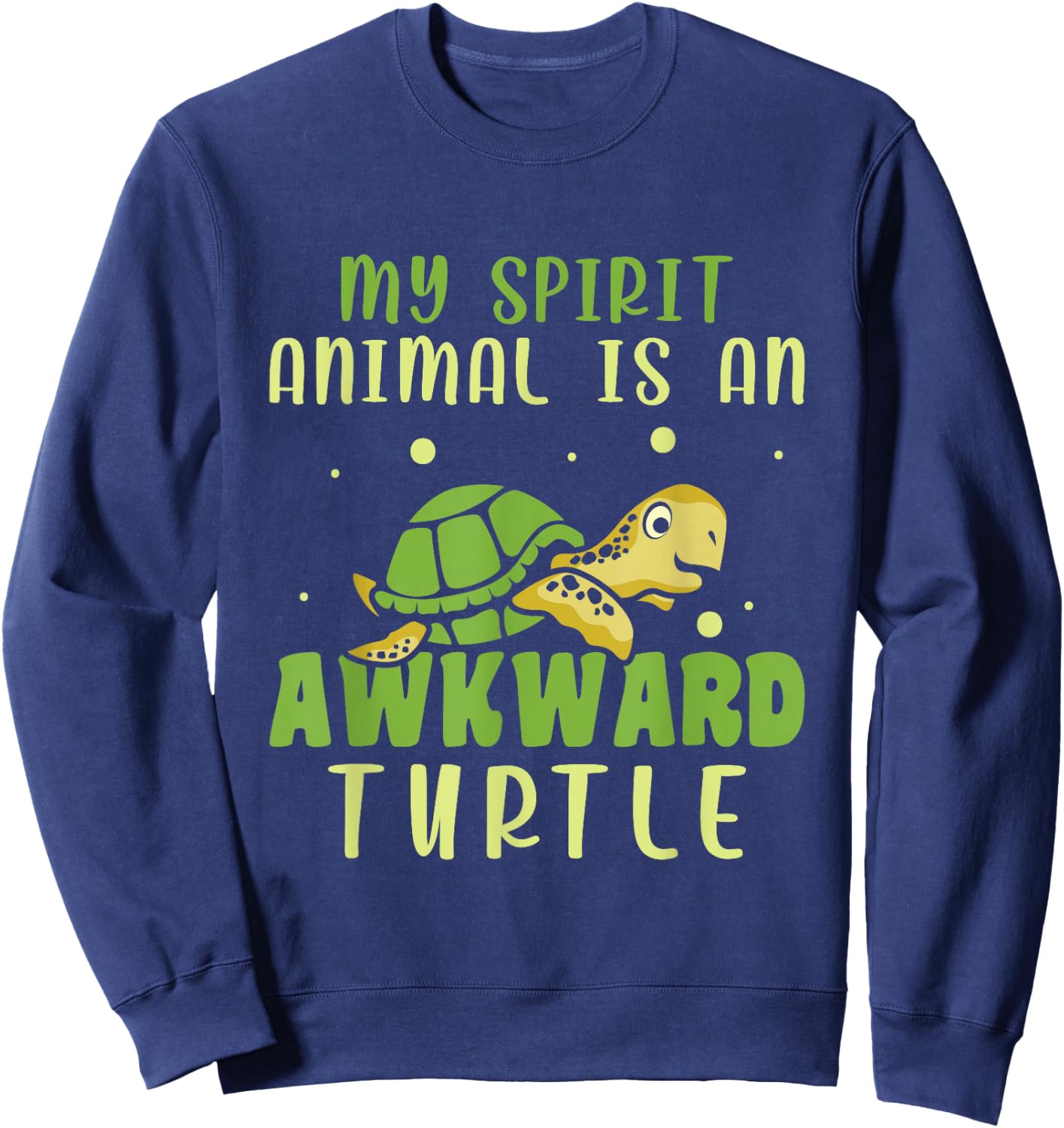 My Spirit Animal Is An Awkward Turtle Sweatshirt - Sweatshirt | Navy