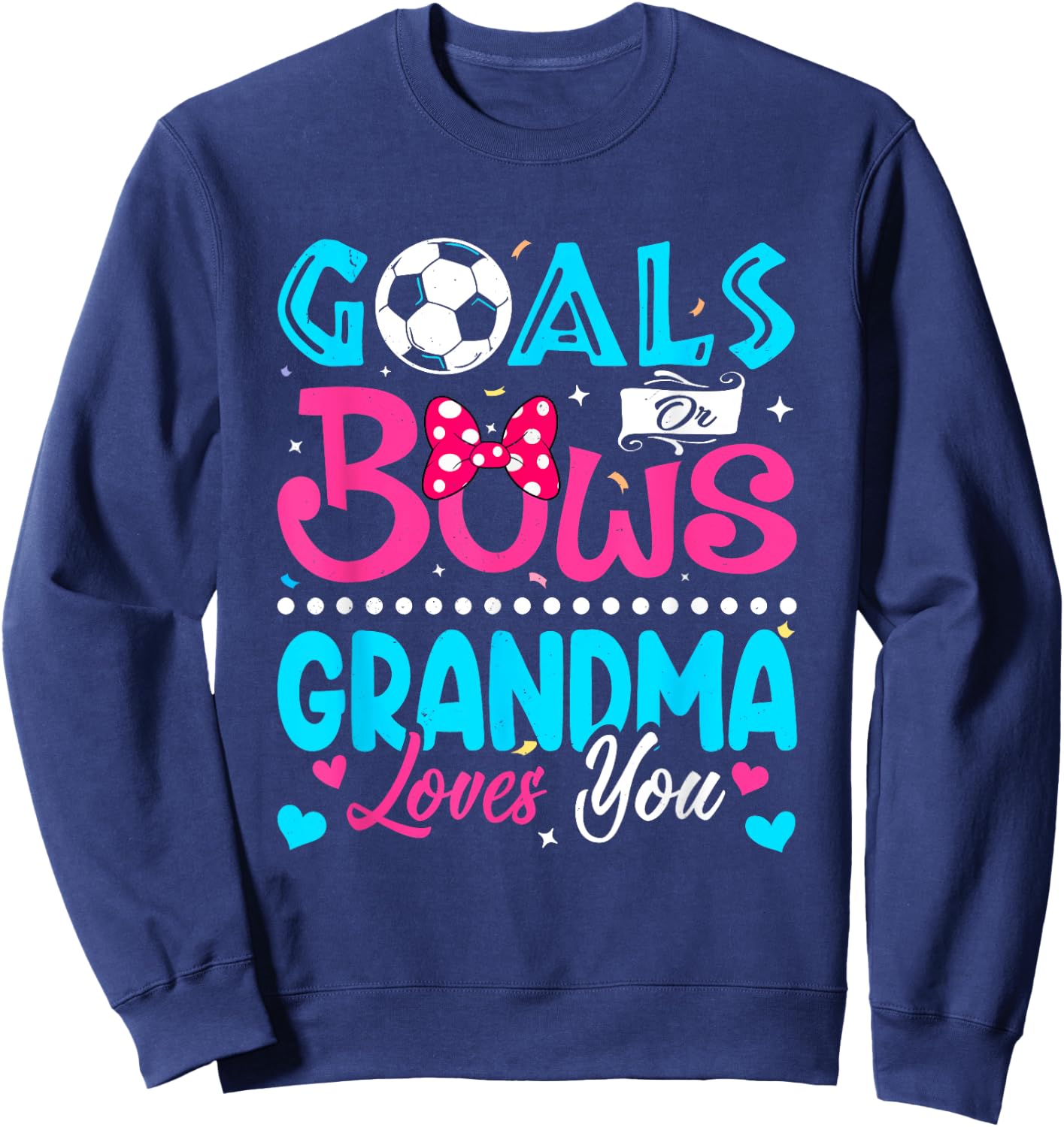 Goals Or Bows Funny Grandma Loves You Gender Reveal Baby Sweatshirt - Sweatshirt | Navy