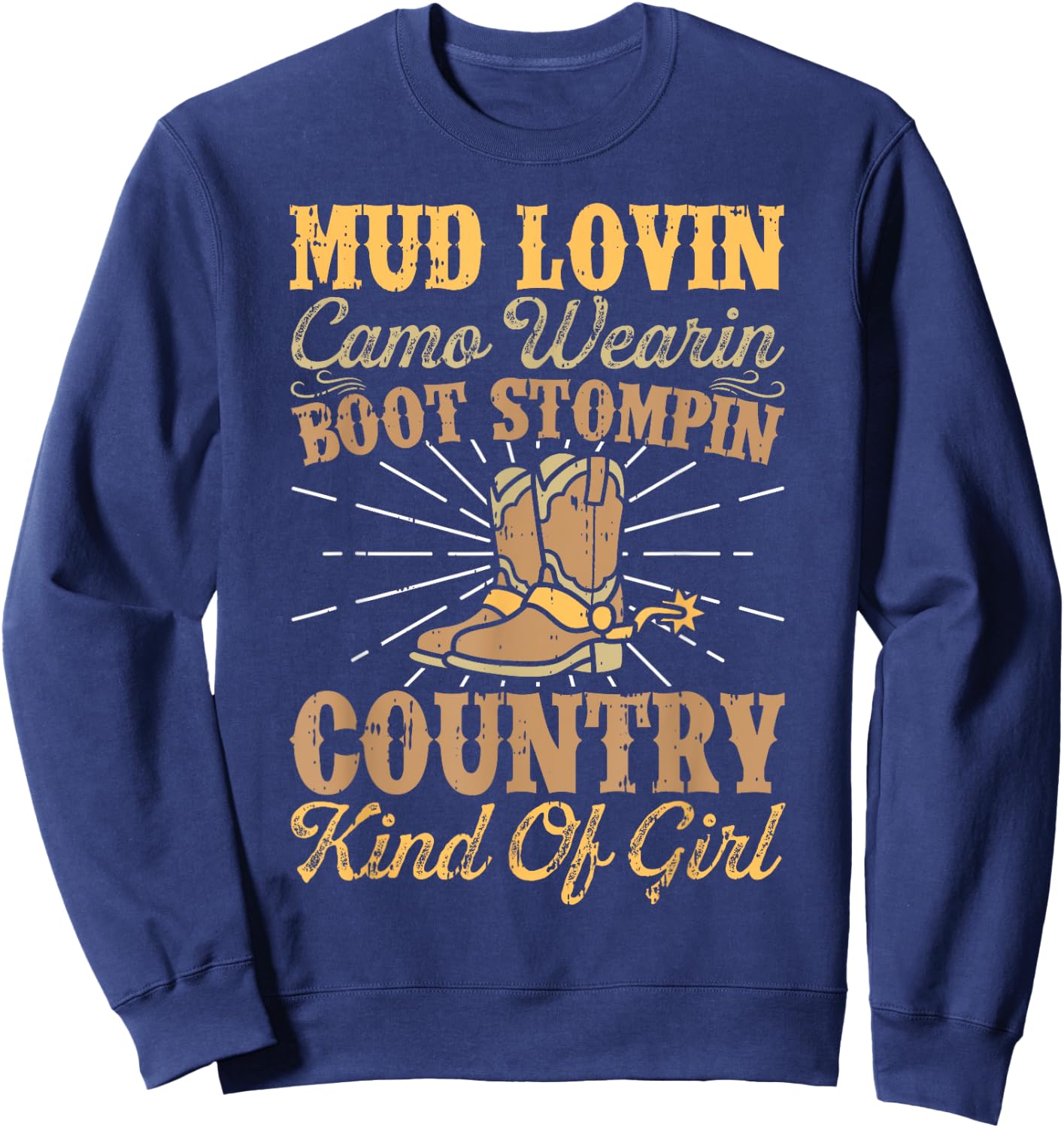 Mud Lovin Boot Stompin Country Kind Of Girl Cowgirl Rodeo Sweatshirt - Sweatshirt | Navy