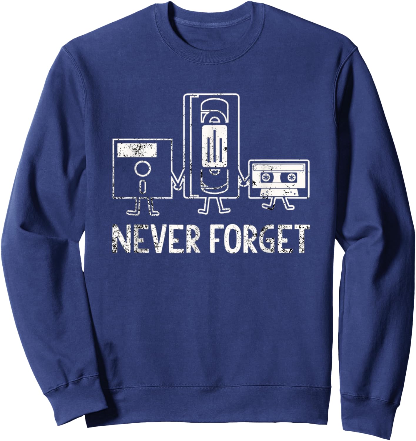 Never Forget Cassette Floppy Disc Tape Retor Humor Meme Sweatshirt - Sweatshirt | Navy
