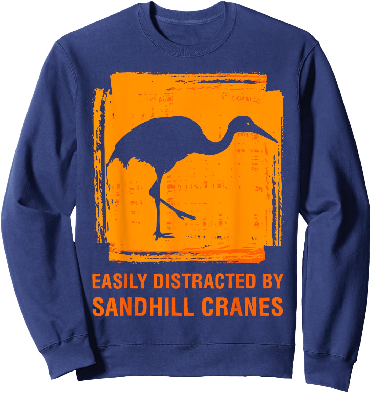 Easily Distracted By Sandhill Crane Birdwatcher Bird Lover Sweatshirt - Sweatshirt | Navy