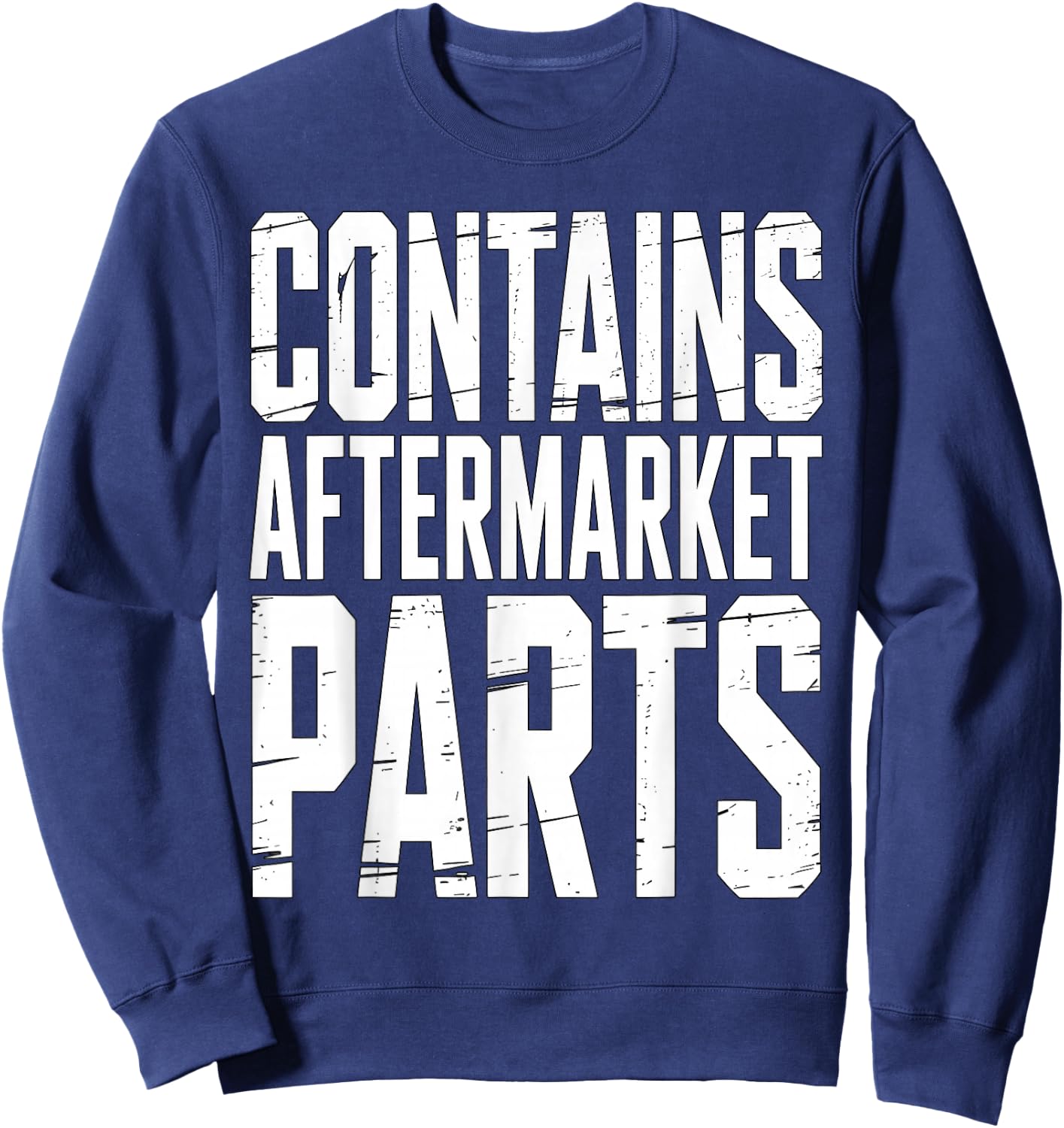 Contains Aftermarket Parts Mechanic Humor Sweatshirt - Sweatshirt | Navy