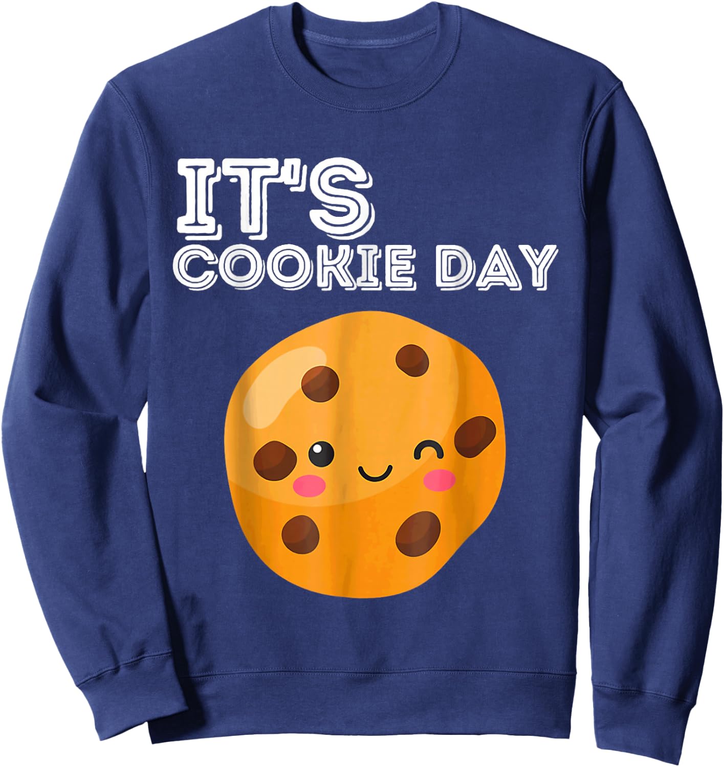 its Cookie Day national chocolate chip Minute Lazy Party Sweatshirt - Sweatshirt | Navy
