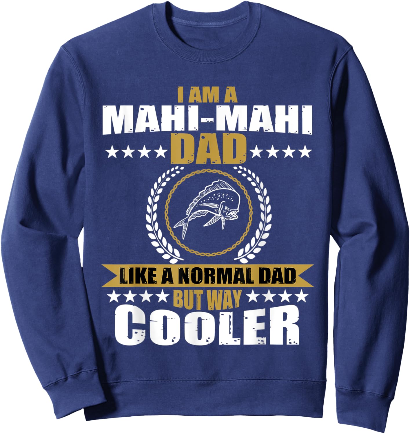 Funny Mahi-Mahi Dad Saying Game Fishing Sweatshirt - Sweatshirt | Navy