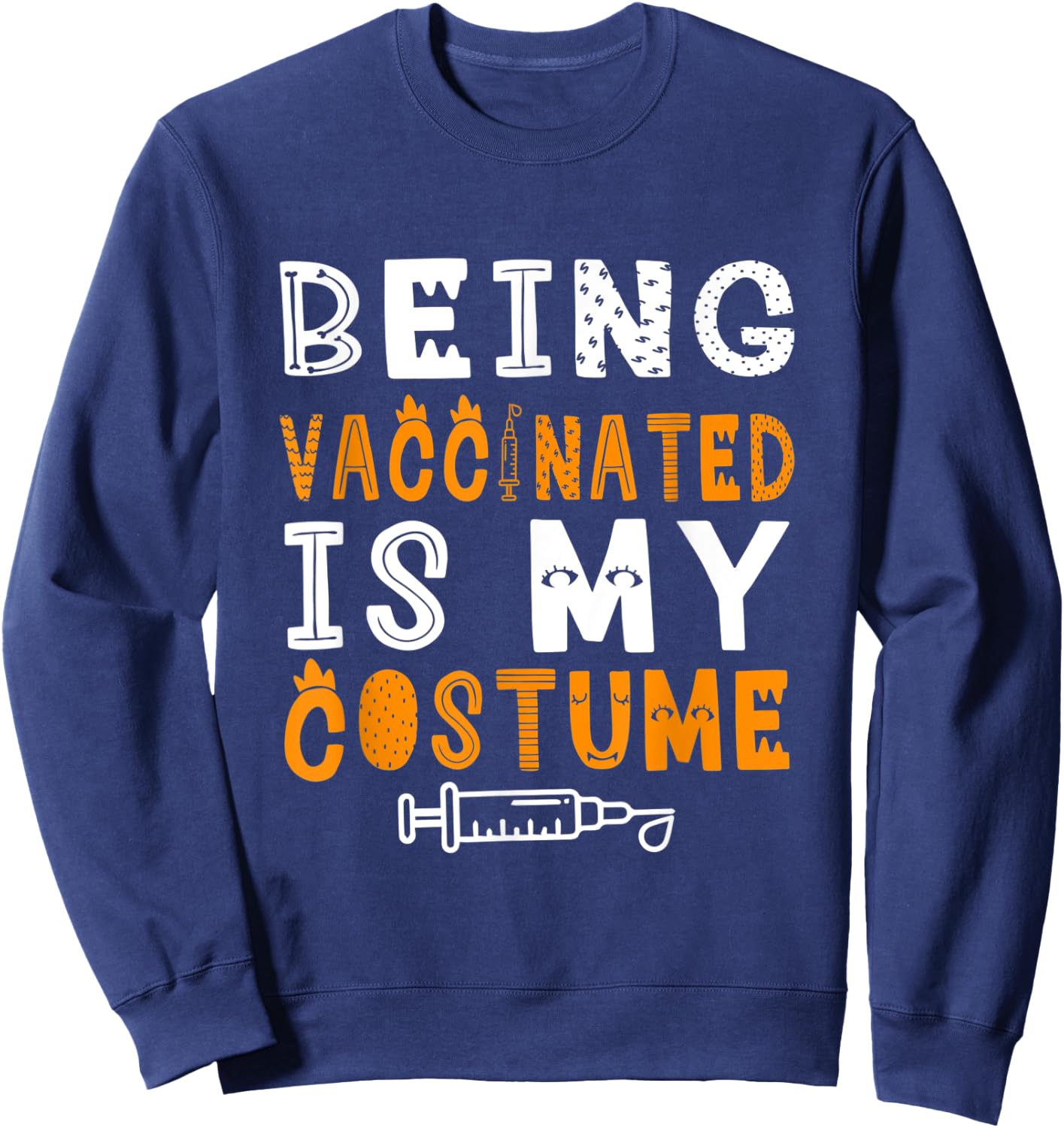 Vaccinated Halloween Costume , Funny Pro Vaccine Outfit Sweatshirt - Sweatshirt | Navy