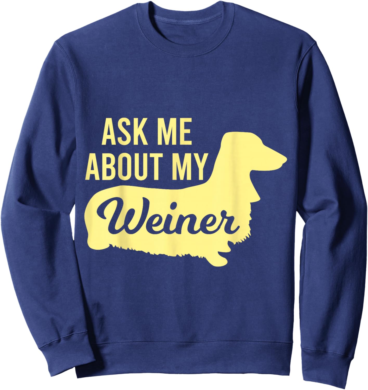 Ask Me About My Weiner Sweatshirt - Sweatshirt | Navy