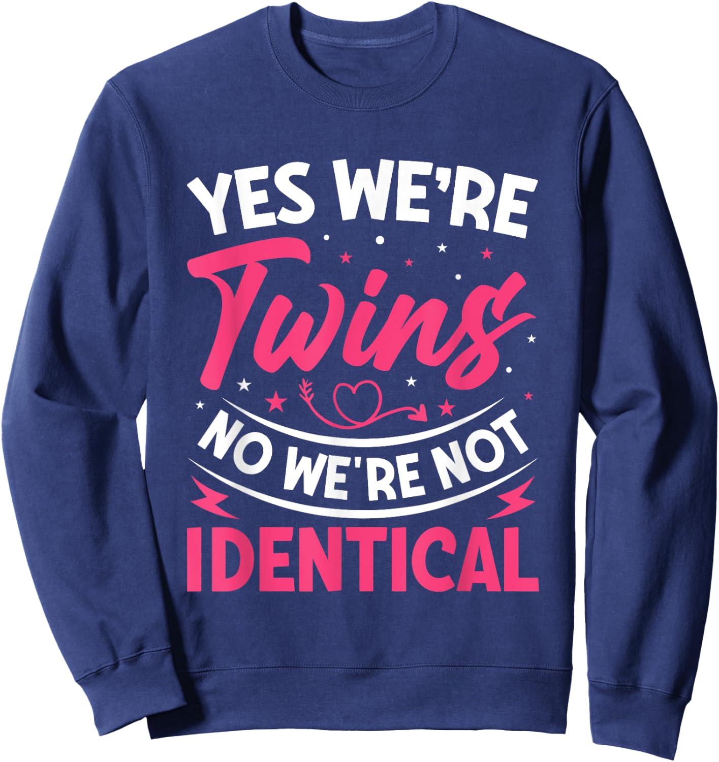 Yes We're Twins No We're Not Identical Sweatshirt - Sweatshirt | Navy