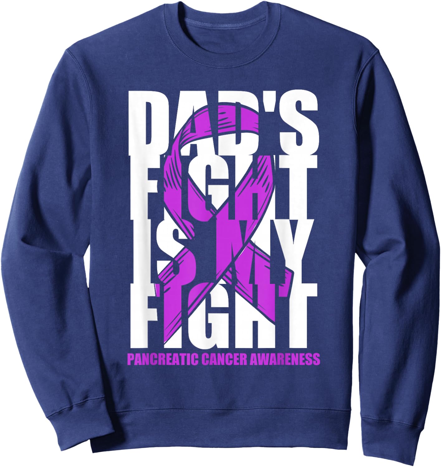 Pancreatic Cancer Awareness Purple Ribbon Dad's Fight Gift Sweatshirt - Sweatshirt | Navy
