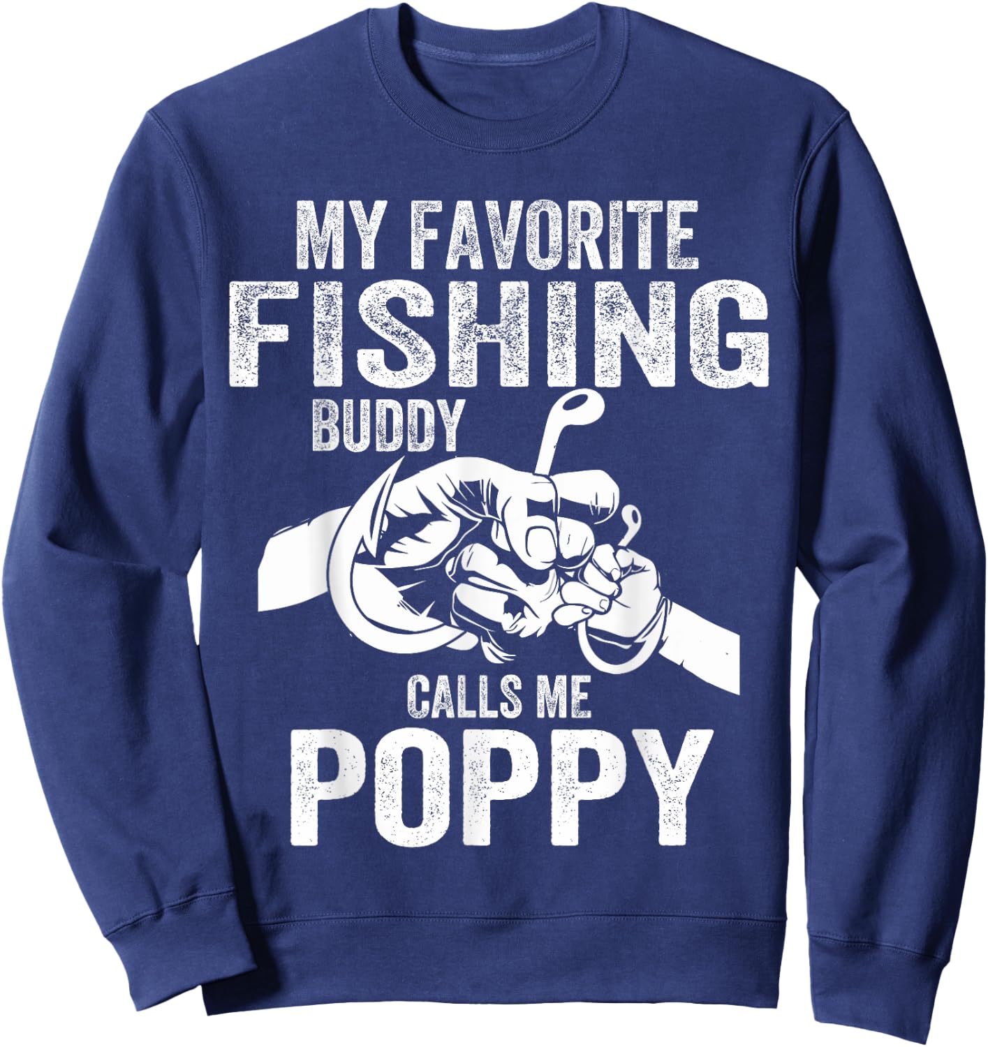 My Favorite Fishing Buddies Call Me Poppy Fisherman Sweatshirt - Sweatshirt | Navy