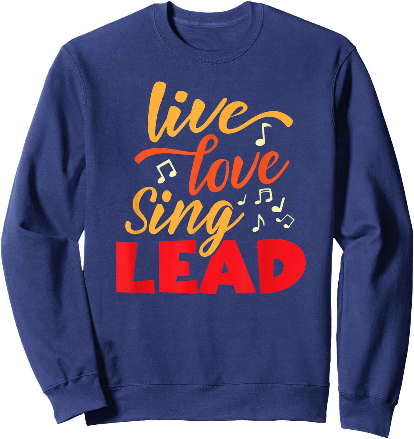 Live, Love Sing Lead Barbershop Quartet Harmony singer Sweatshirt - Sweatshirt | Navy