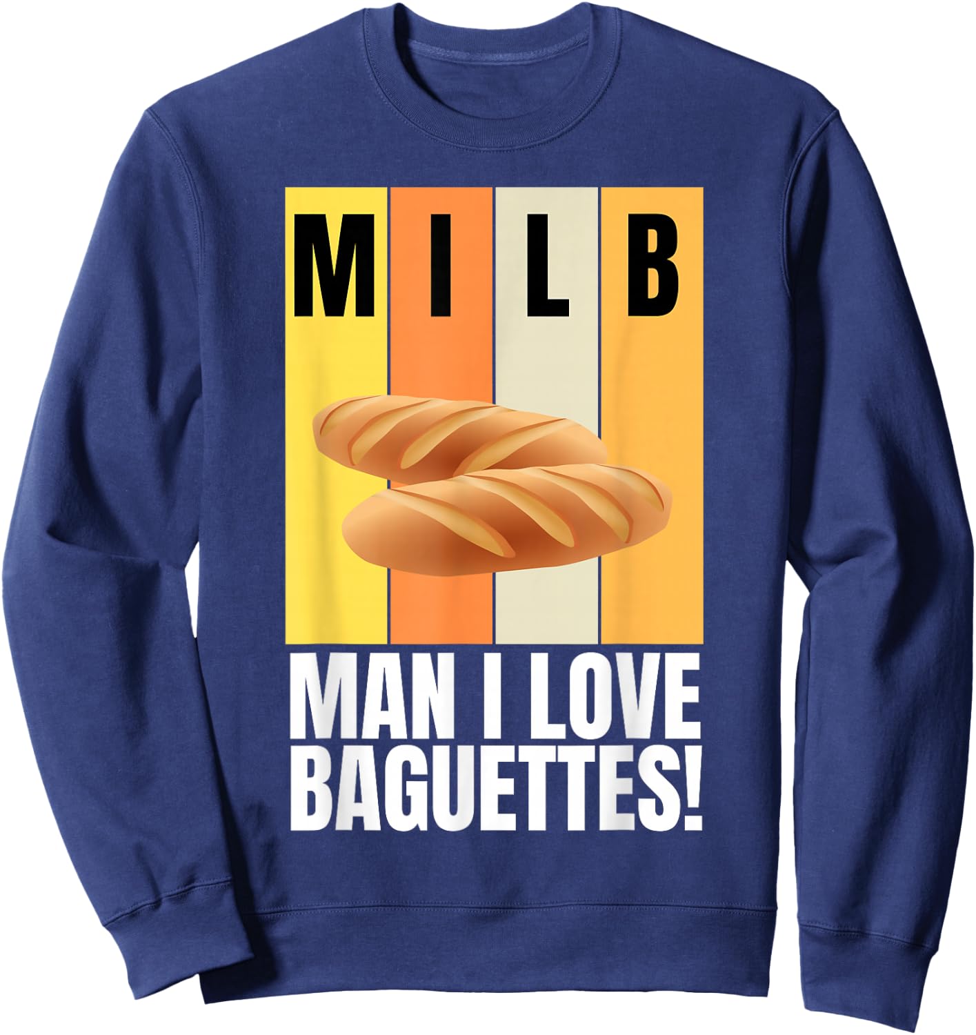 Baguette and French Bread I Love Baguettes Sweatshirt - Sweatshirt | Navy