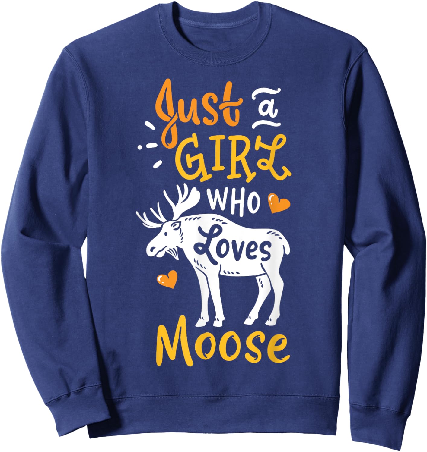 Moose Just A Girl Who Loves Moose Funny Gift Sweatshirt - Sweatshirt | Navy