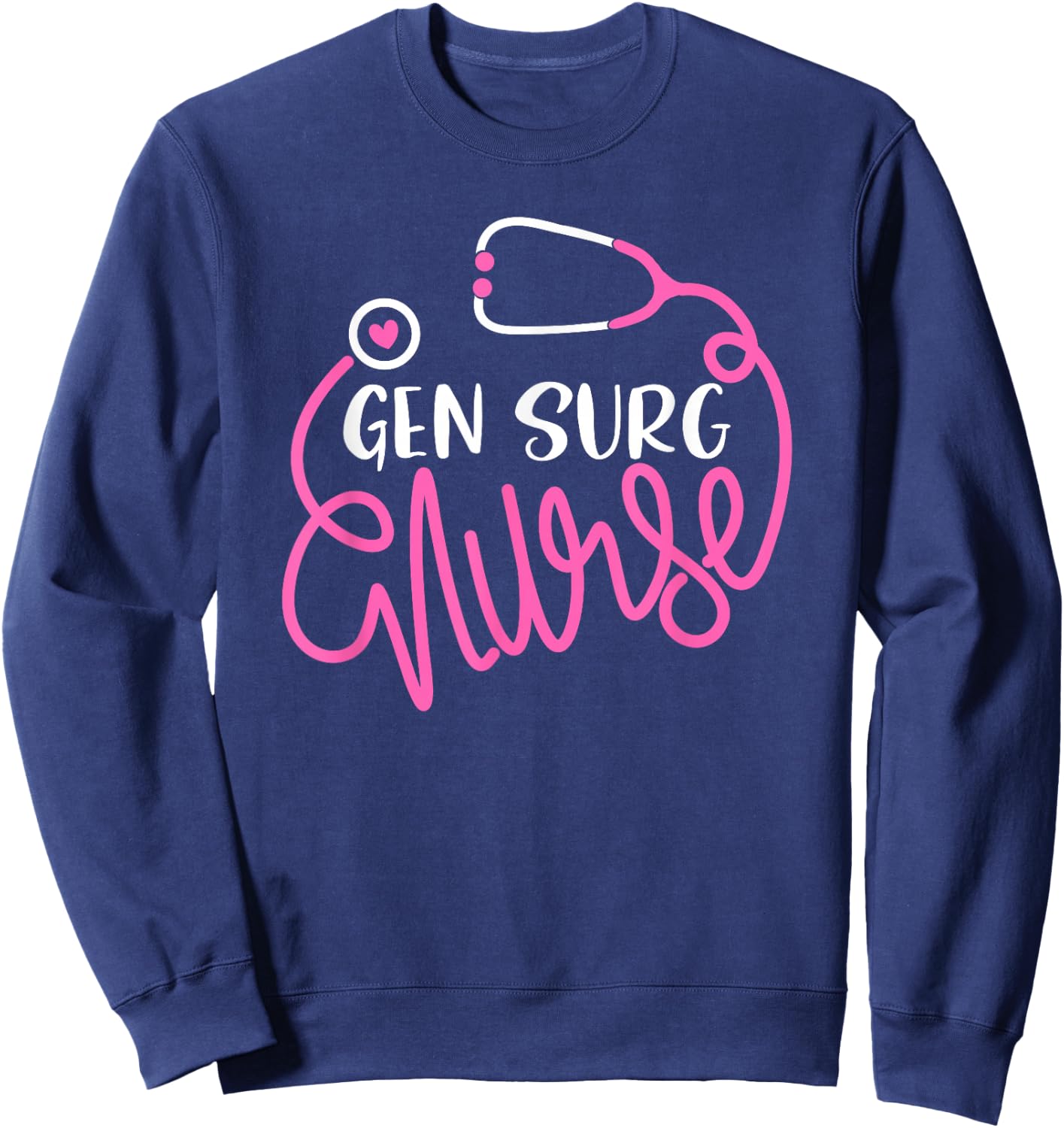 Gen Surg Nurse - RN General Surgery Nursing Department Nurse Sweatshirt - Sweatshirt | Navy