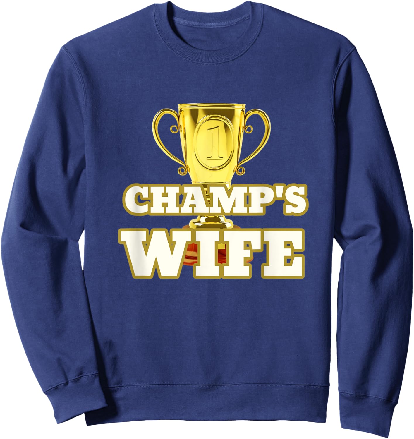 Champs Wife Trophy Award Husband Sweatshirt - Sweatshirt | Navy