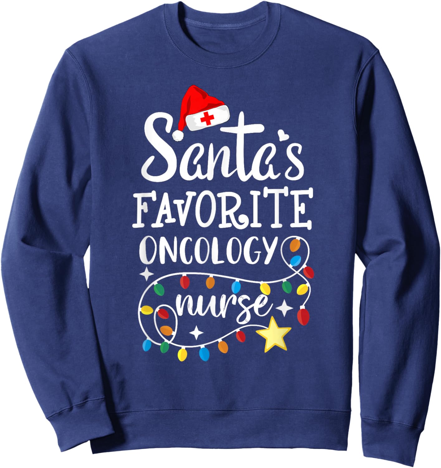 Merry Christmas Nurse Crew Santa's Favorite Oncology Nurse Sweatshirt - Sweatshirt | Navy