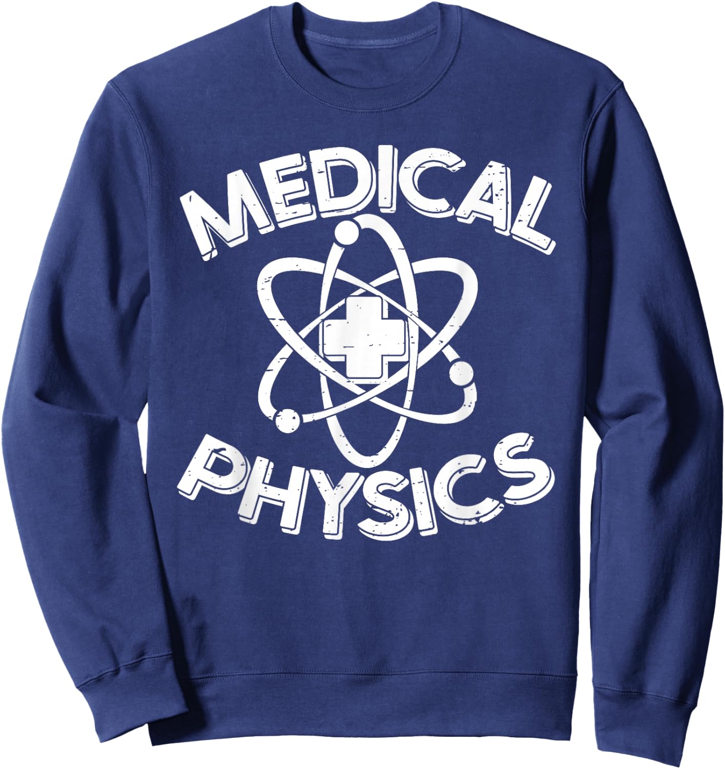 Funny Medecine Scientist Physicist - Medical Physics Sweatshirt - Sweatshirt | Navy
