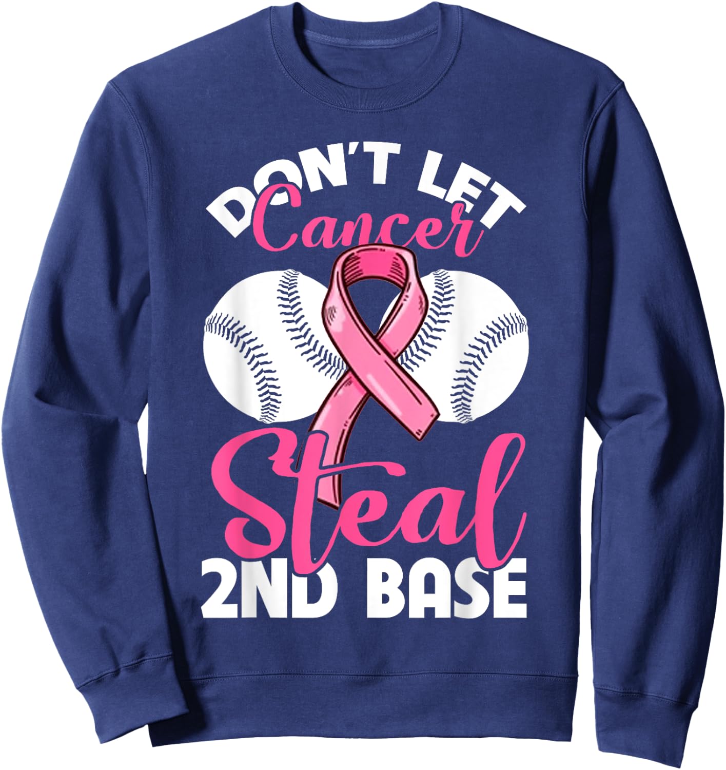 Don't Let Cancer Steal 2nd Base Sweatshirt - Sweatshirt | Navy